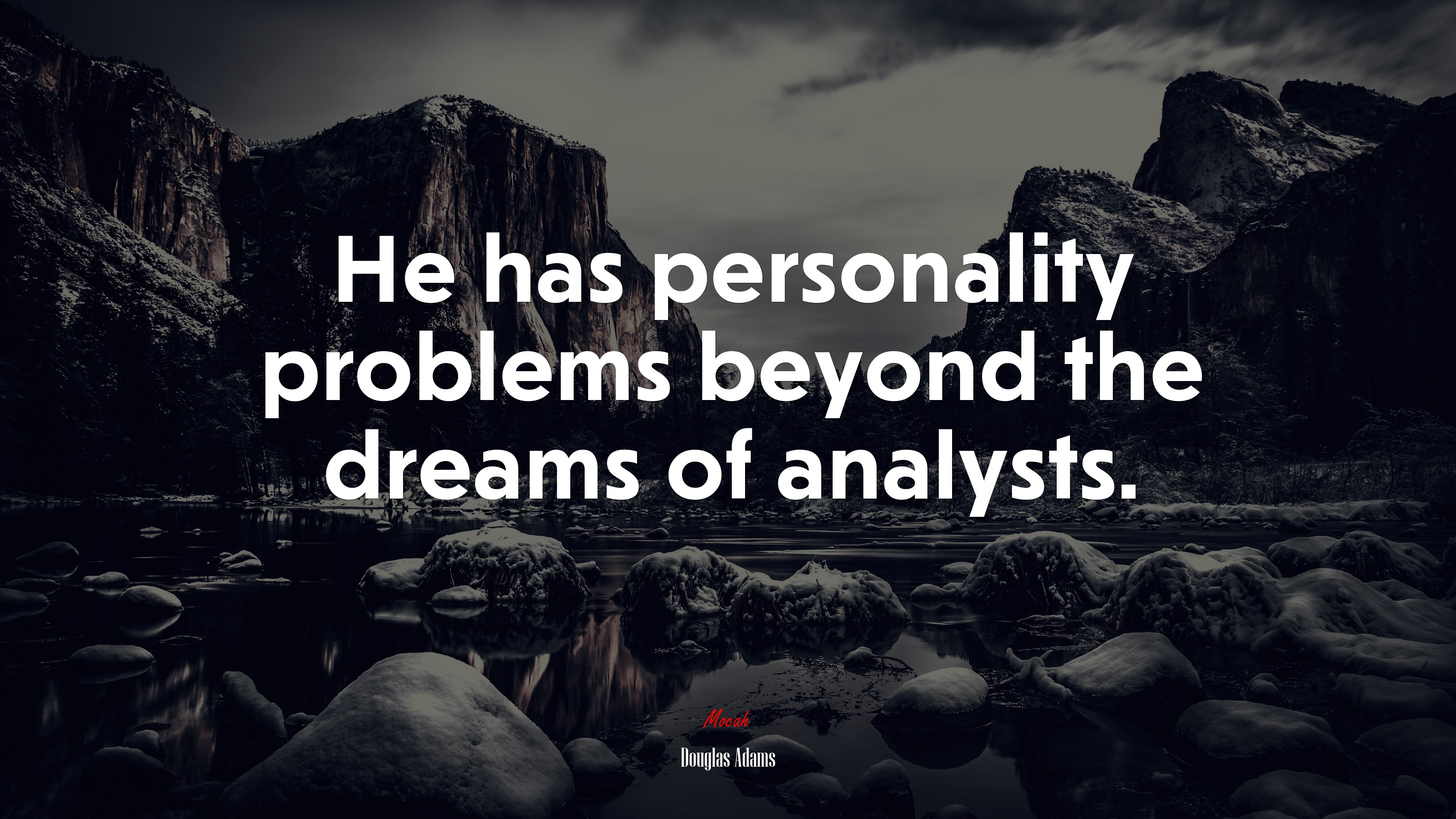 He has personality problems beyond the dreams of analysts. | Douglas Adams quote HD Wallpaper