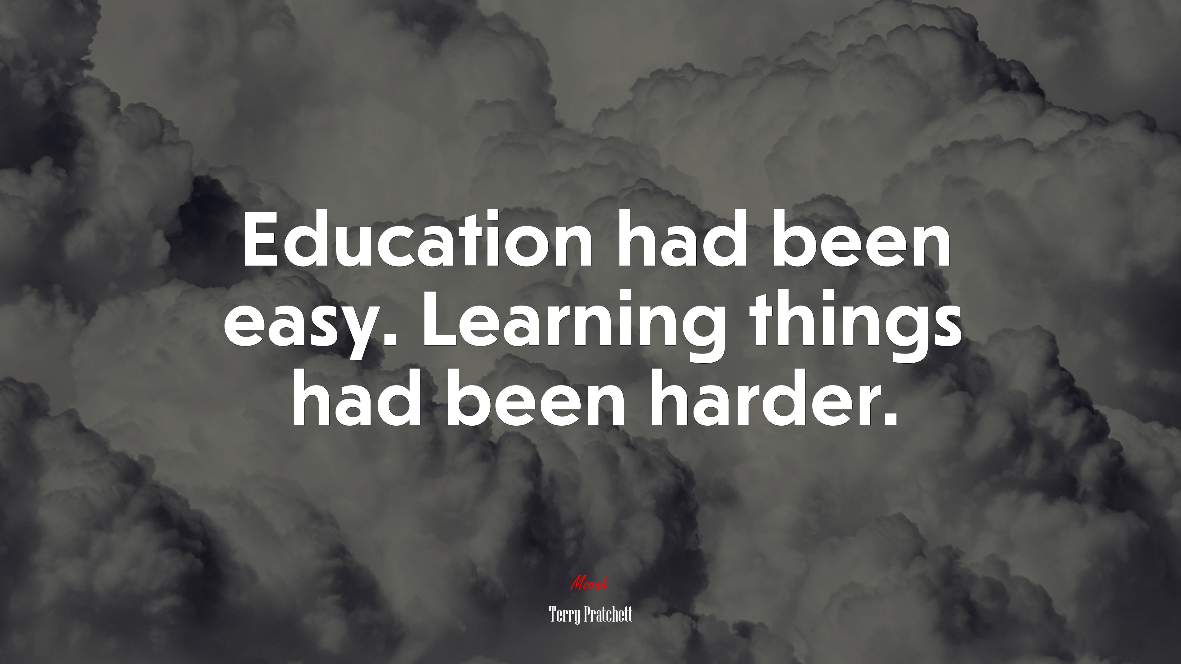 Education had been easy. Learning things had been harder. | Terry Pratchett quote HD Wallpaper