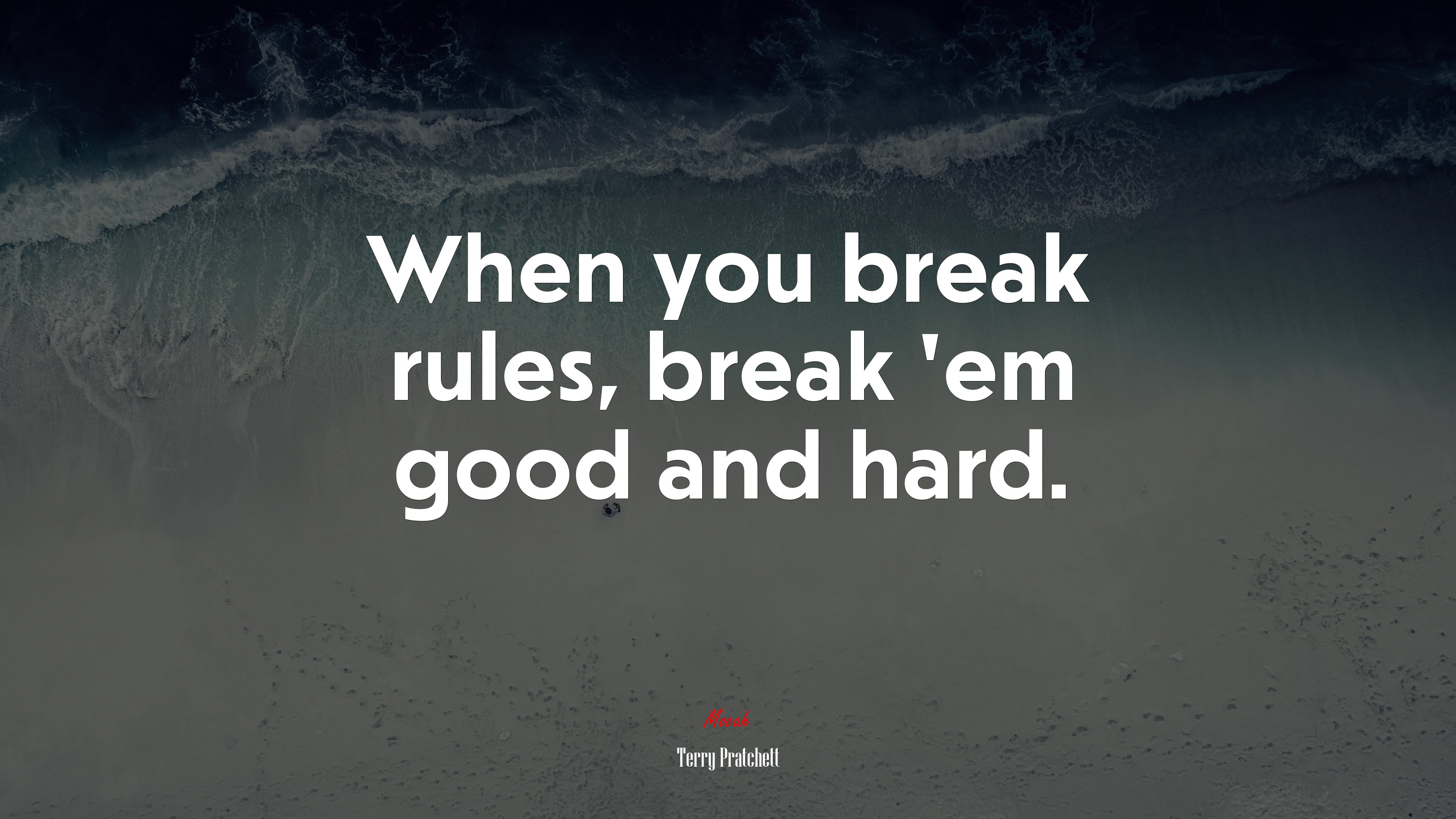 When you break rules, break ’em good and hard. | Terry Pratchett quote HD Wallpaper
