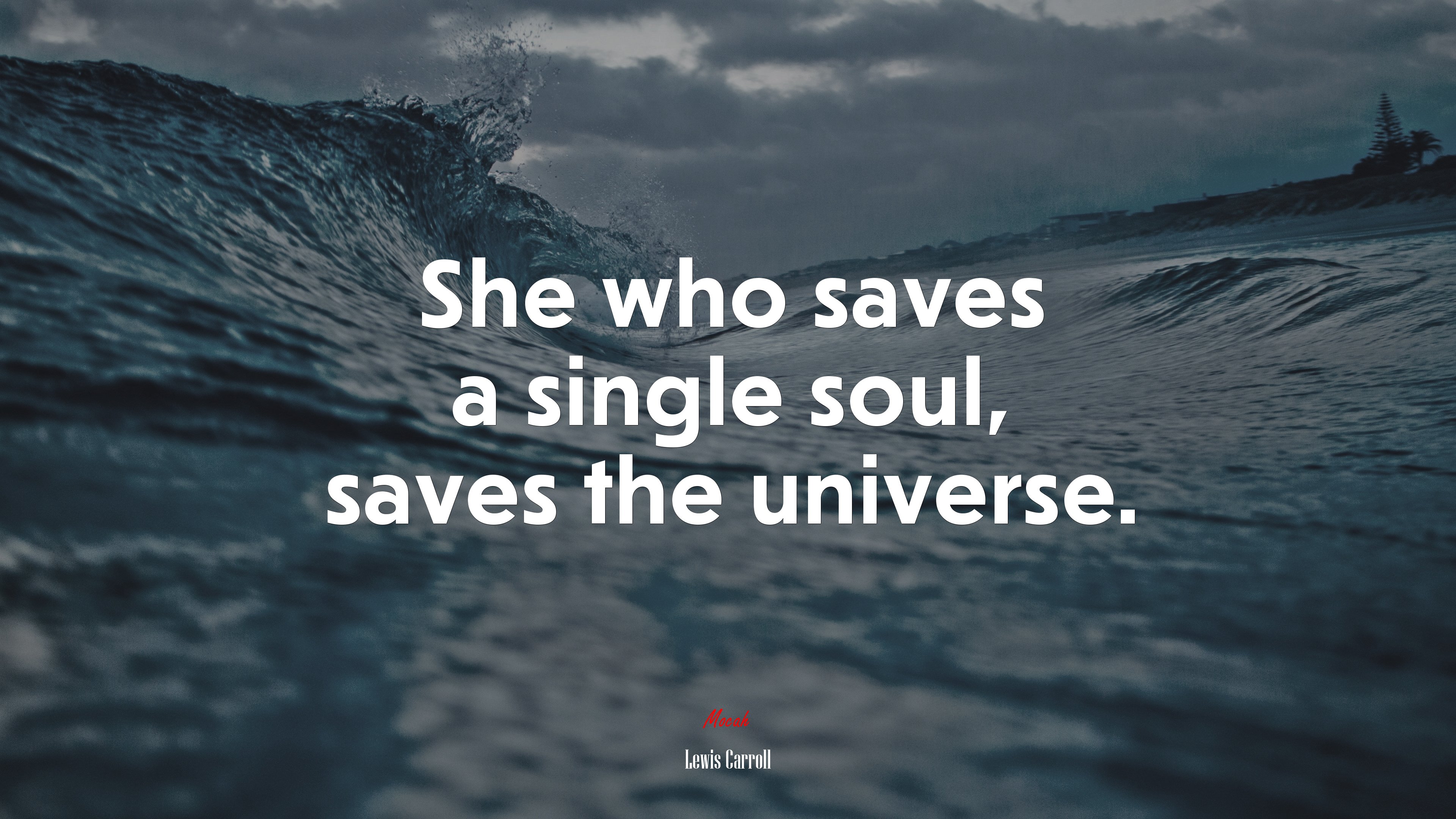 She who saves a single soul, saves the universe. | Lewis Carroll quote HD Wallpaper