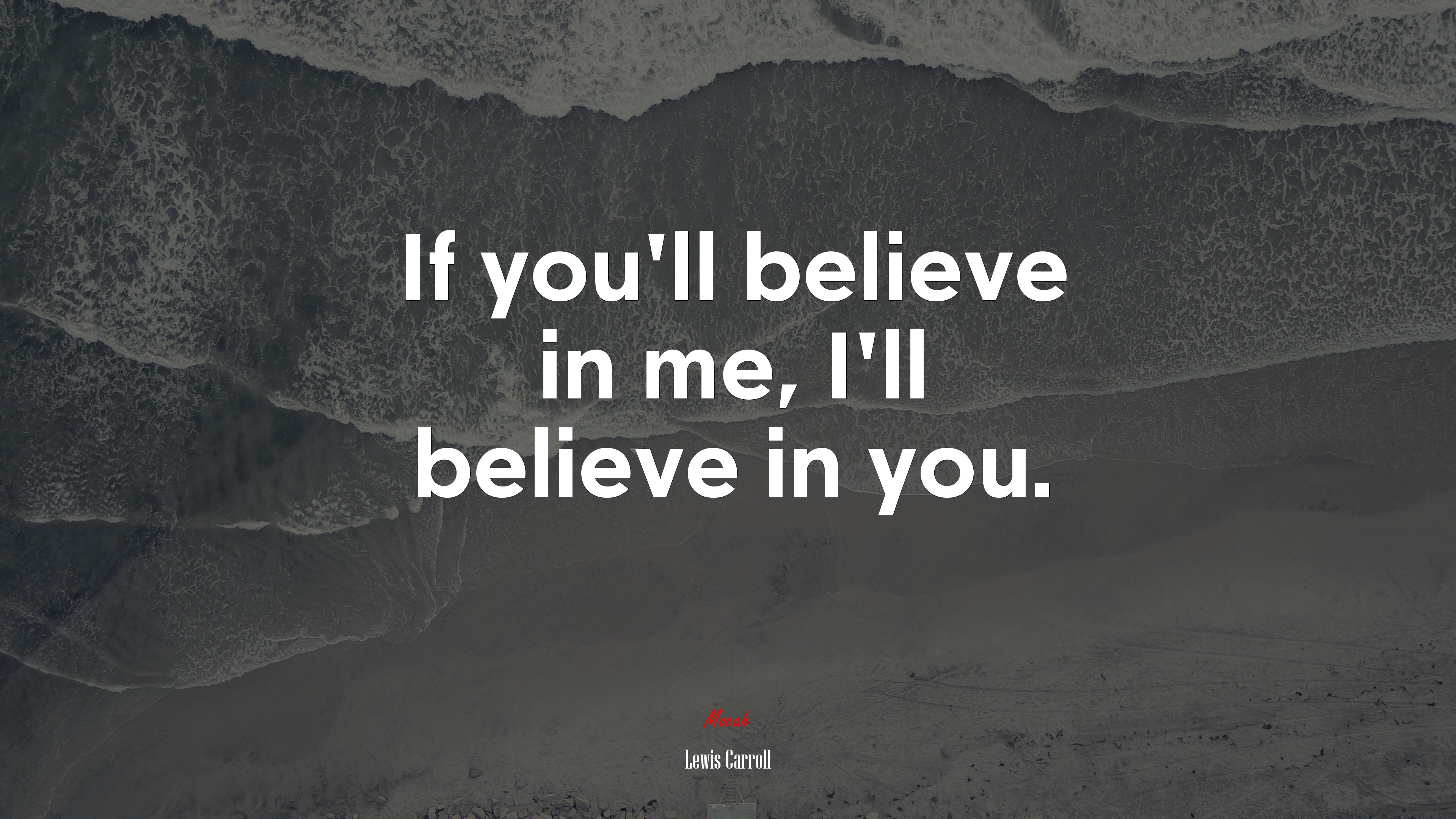 If you’ll believe in me, I’ll believe in you. | Lewis Carroll quote HD Wallpaper