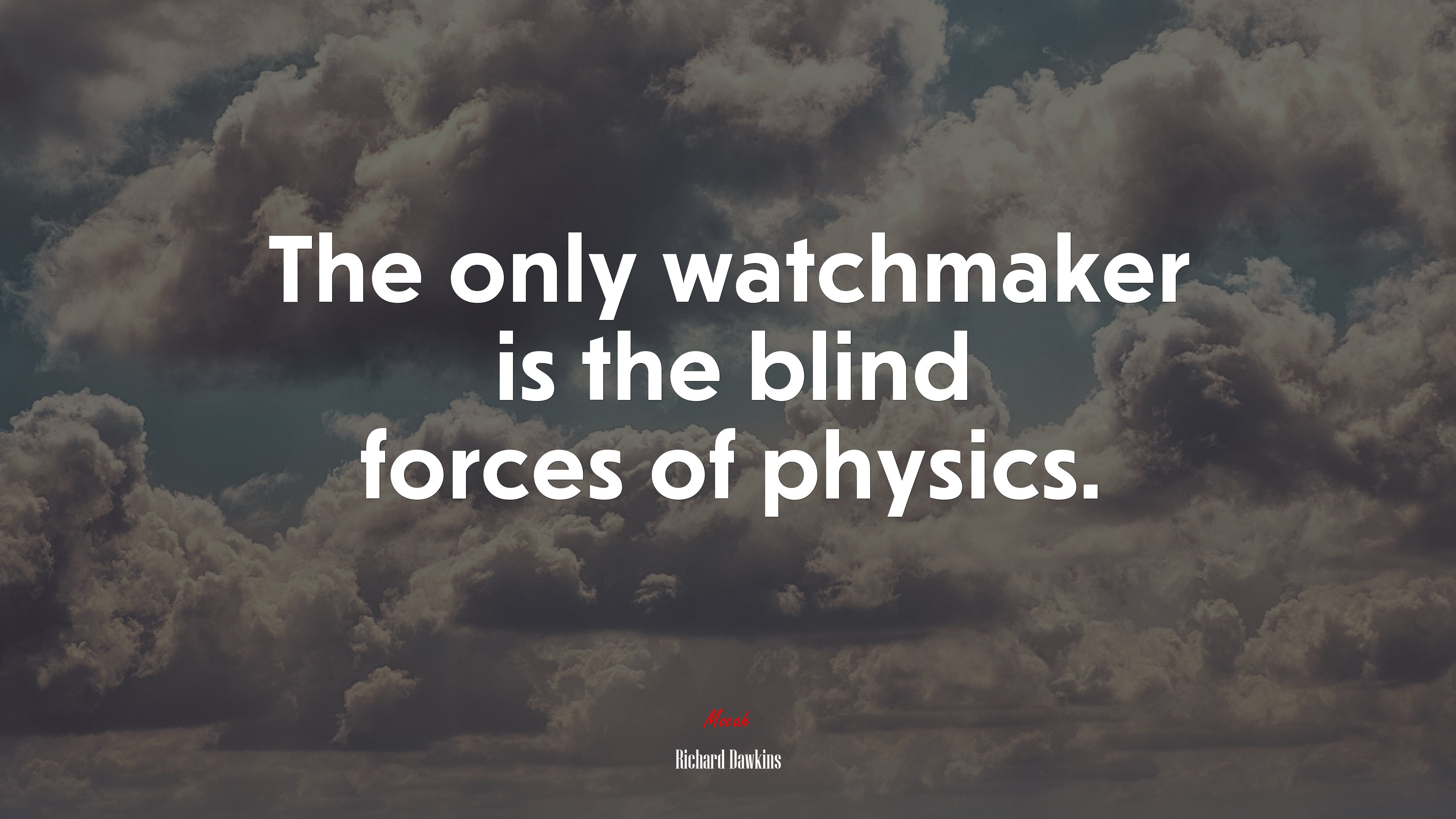 The only watchmaker is the blind forces of physics. | Richard Dawkins quote HD Wallpaper