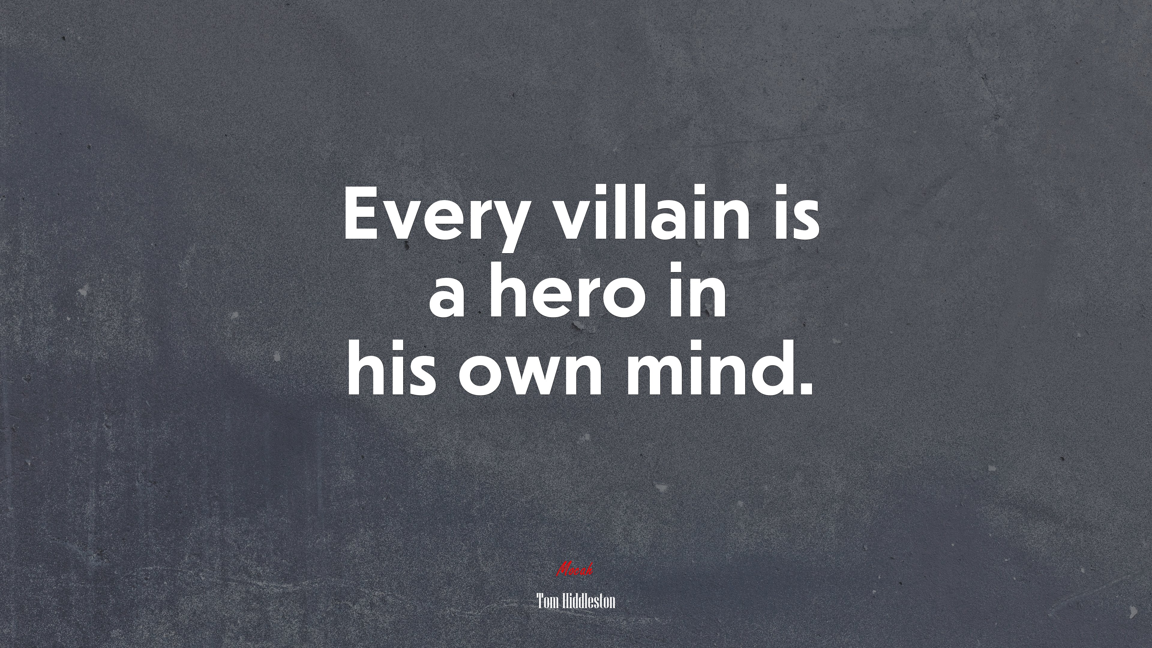 Every villain is a hero in his own mind. | Tom Hiddleston quote HD Wallpaper