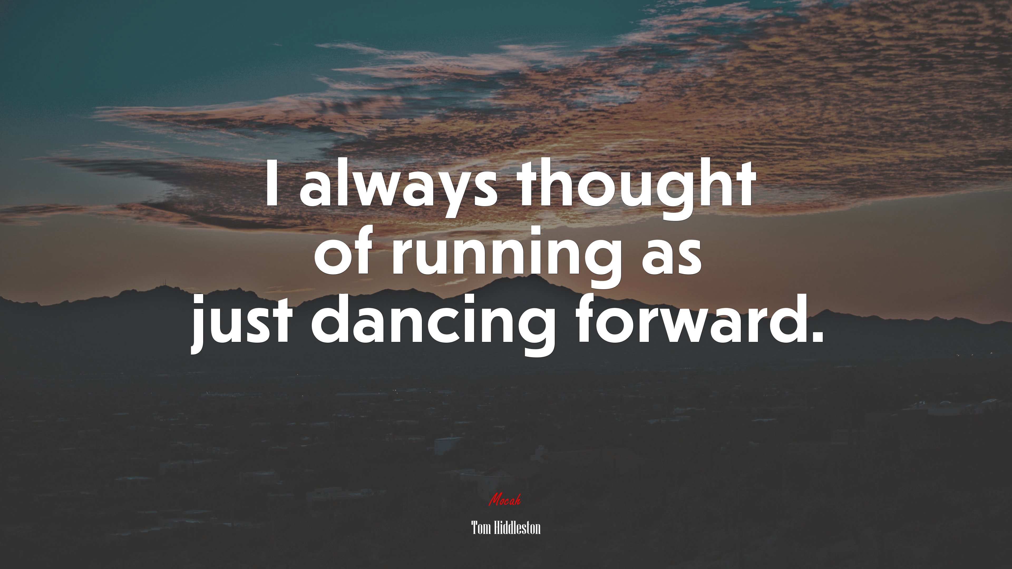 I always thought of running as just dancing forward. | Tom Hiddleston quote HD Wallpaper