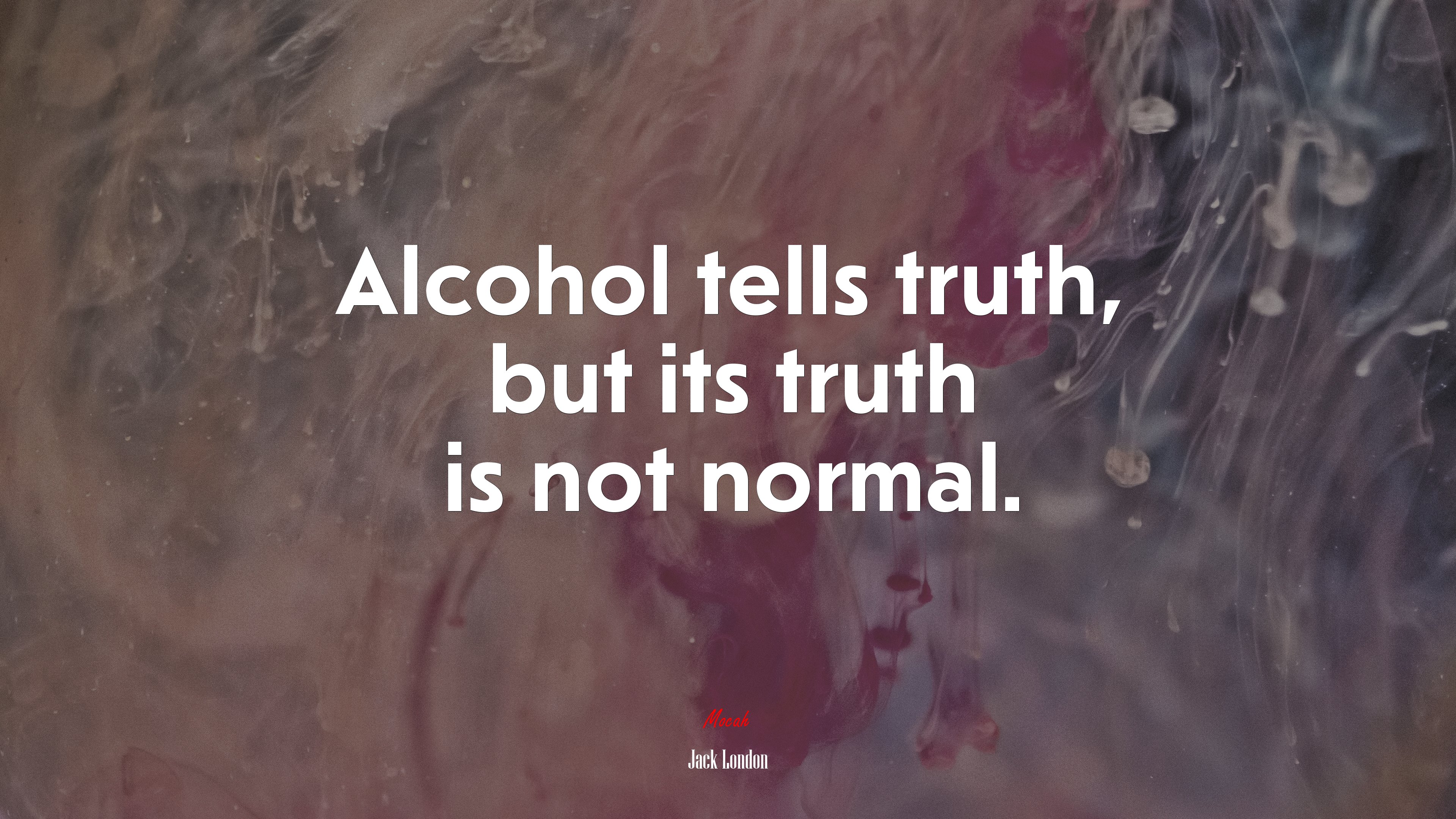 Alcohol tells truth, but its truth is not normal. | Jack London quote HD Wallpaper