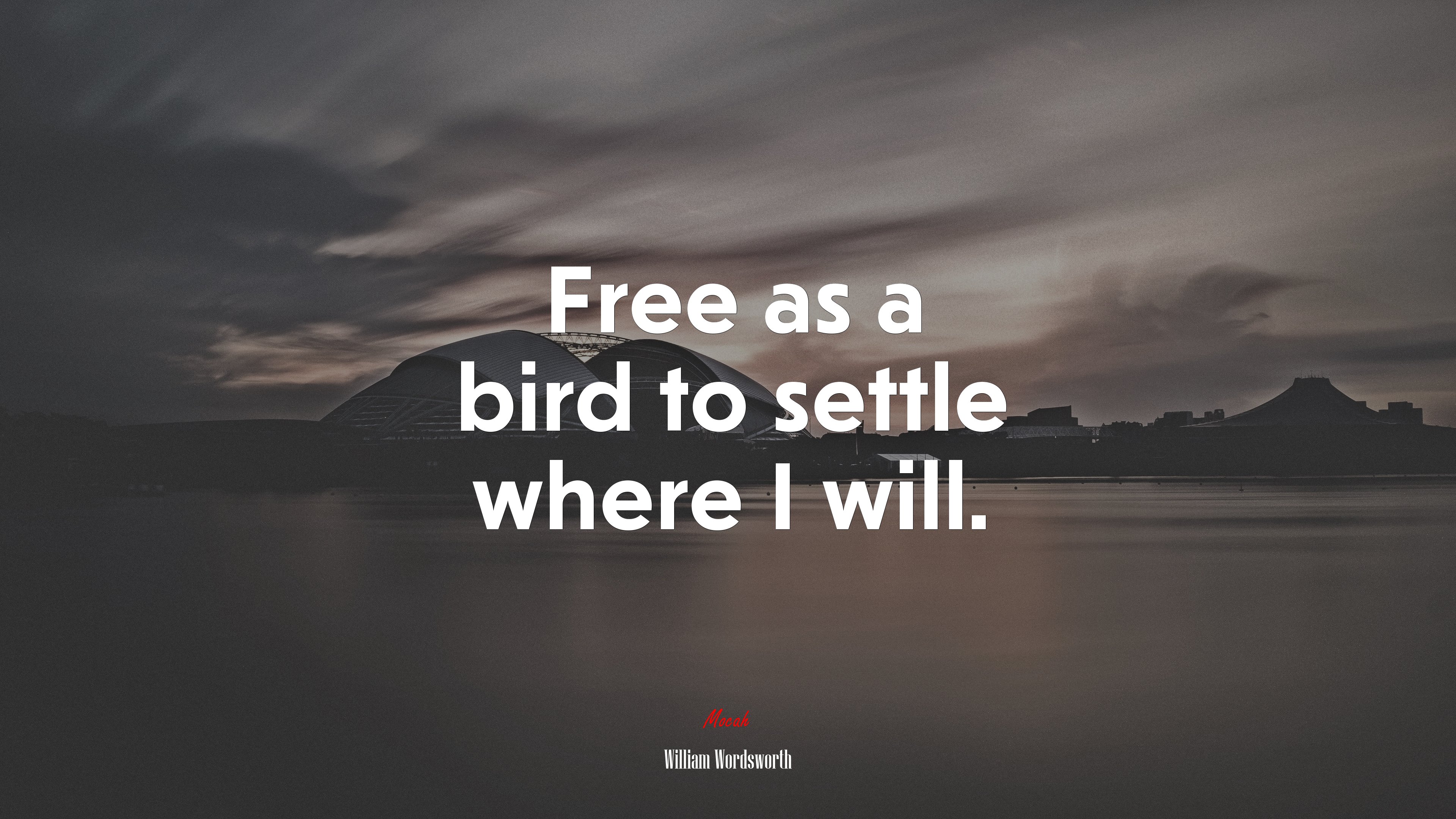 Free as a bird to settle where I will. | William Wordsworth quote HD Wallpaper