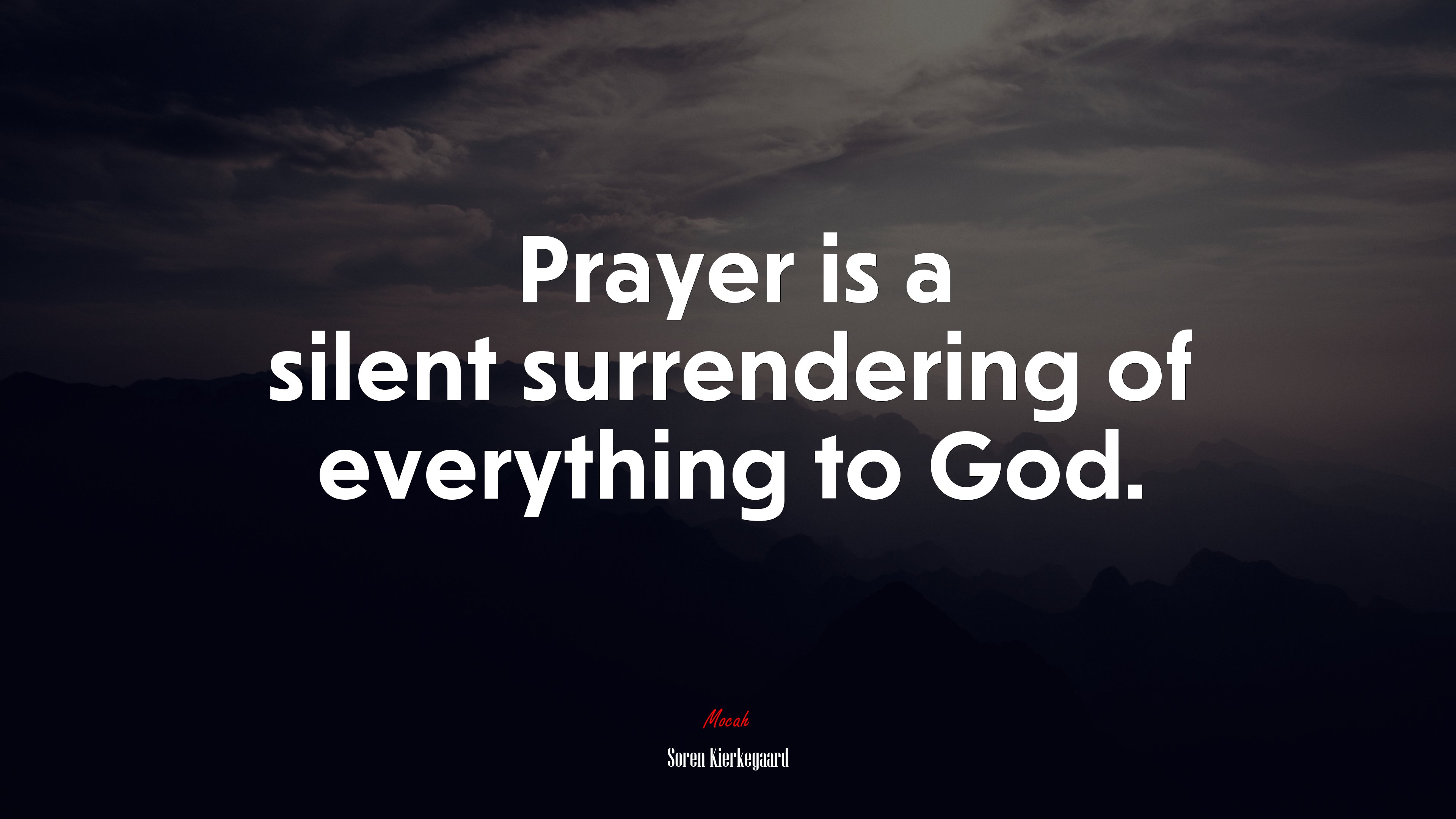 Prayer is a silent surrendering of everything to God. | Soren Kierkegaard quote HD Wallpaper