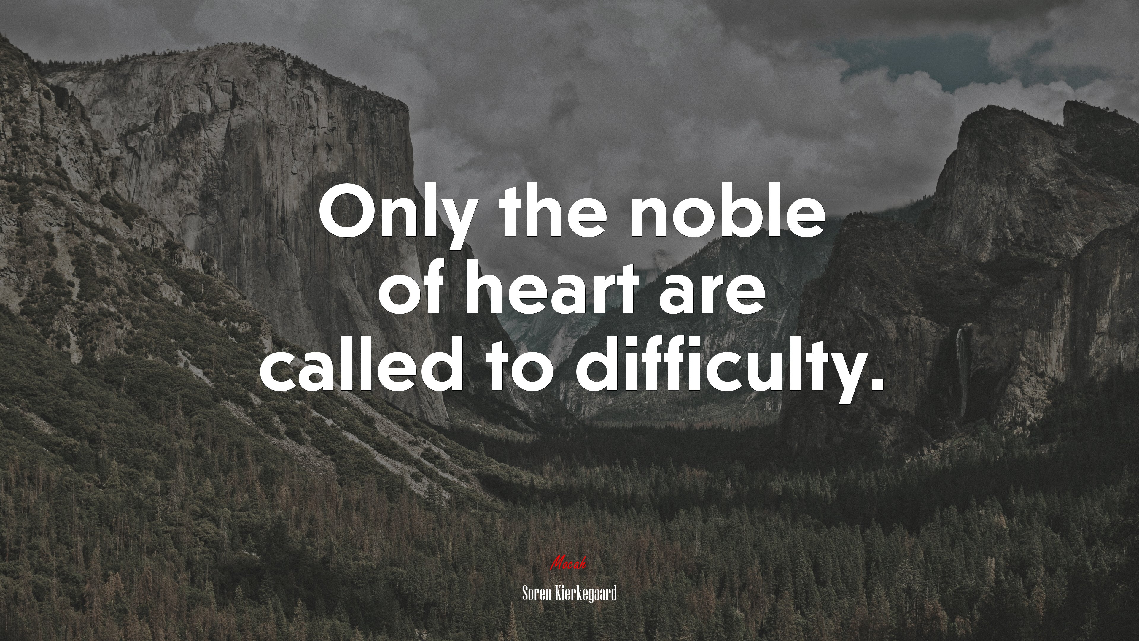 Only the noble of heart are called to difficulty. | Soren Kierkegaard quote HD Wallpaper