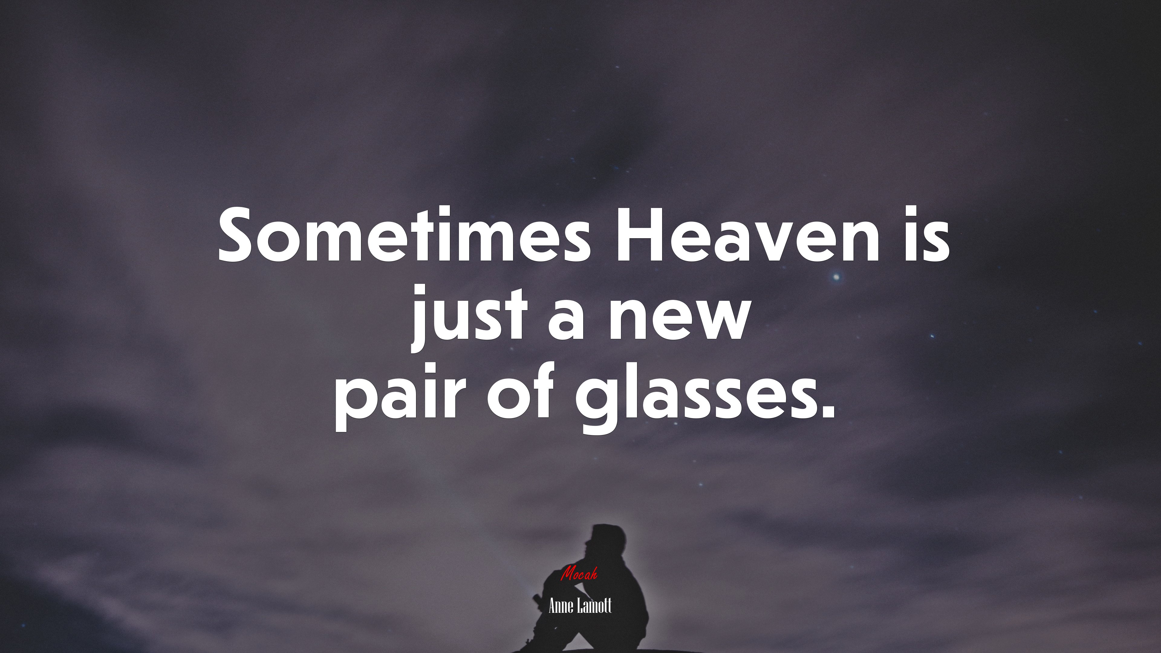 Sometimes Heaven is just a new pair of glasses. | Anne Lamott quote HD Wallpaper