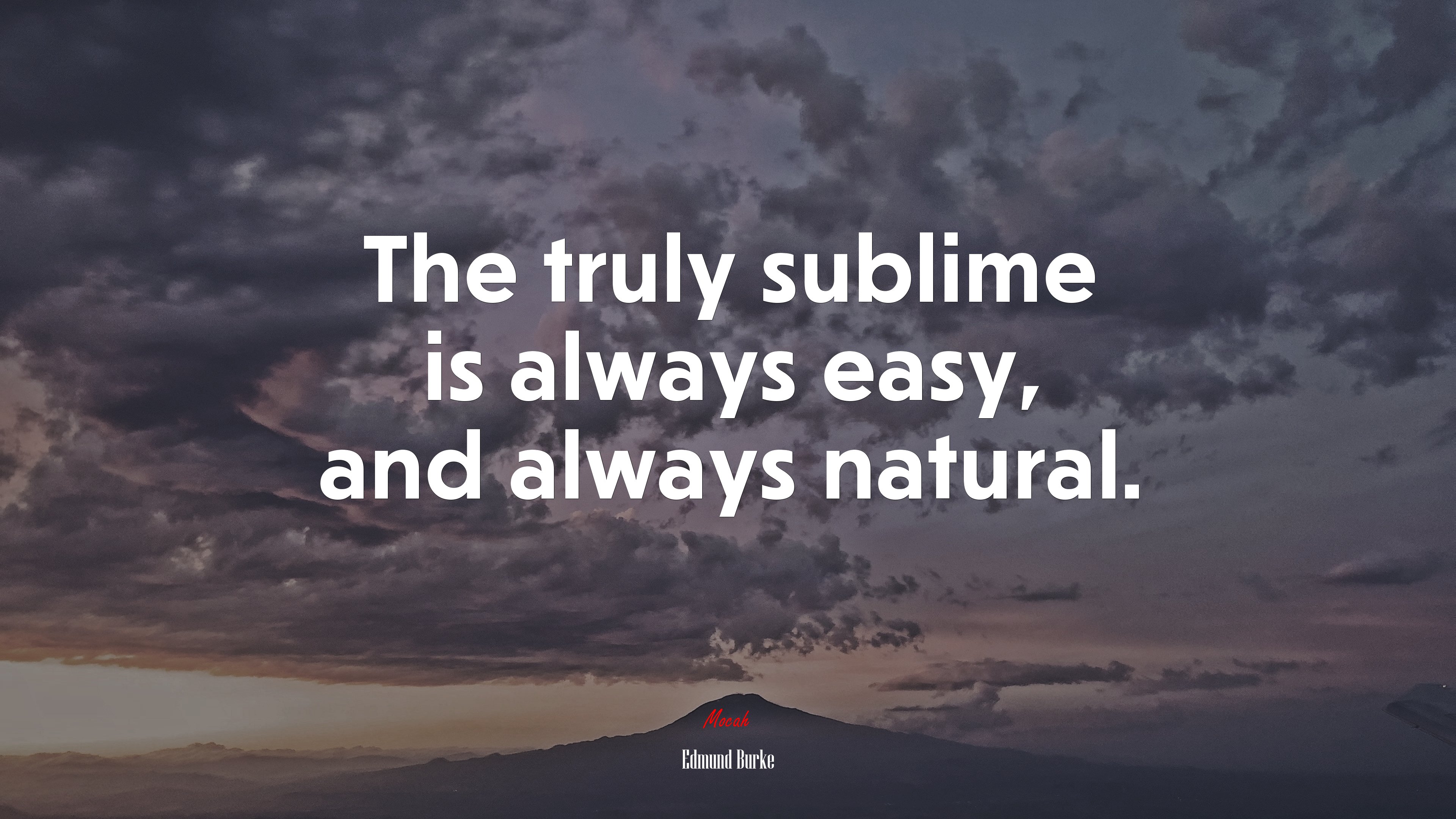 The truly sublime is always easy, and always natural. | Edmund Burke quote HD Wallpaper