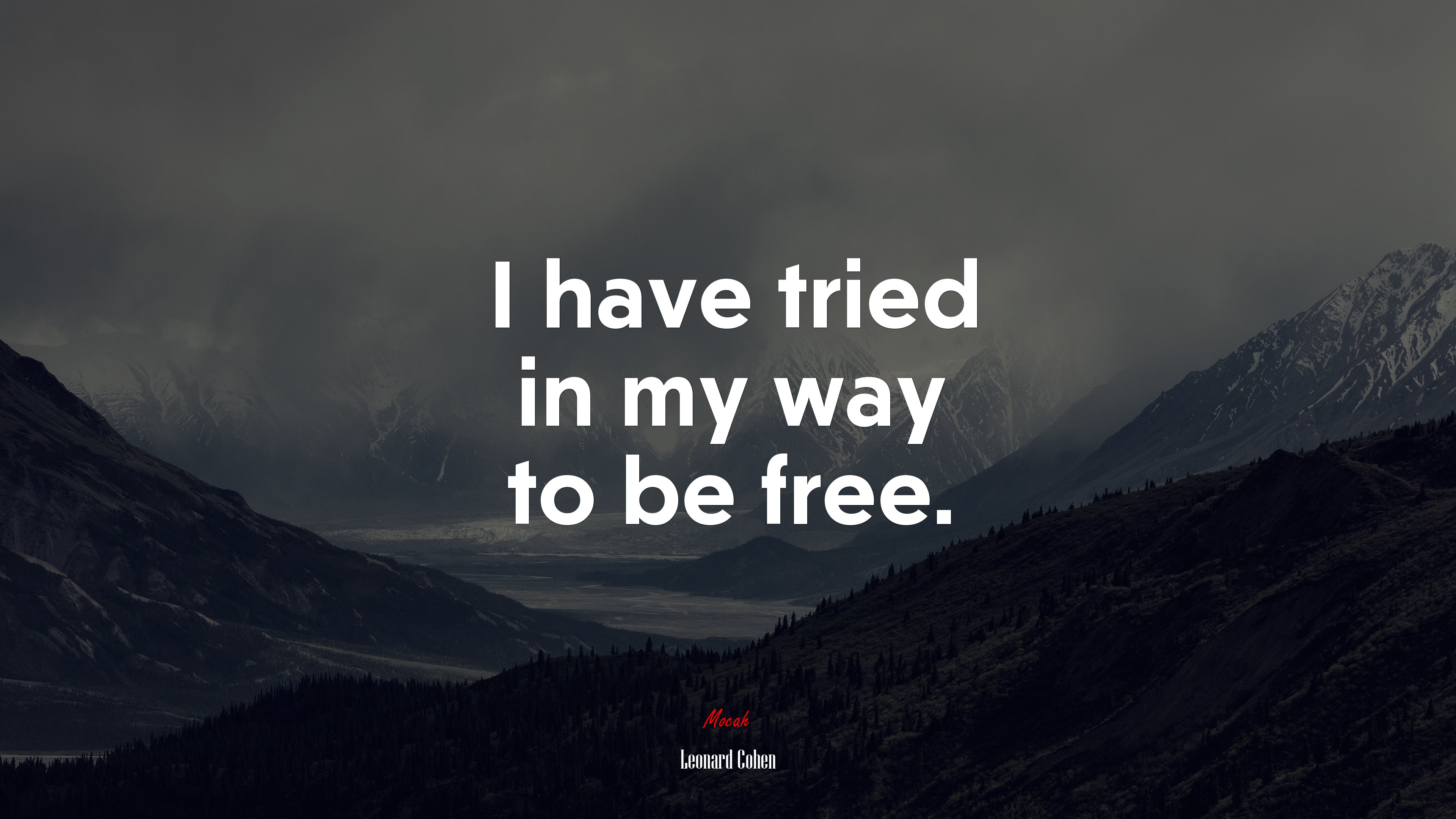 I have tried in my way to be free. | Leonard Cohen quote HD Wallpaper