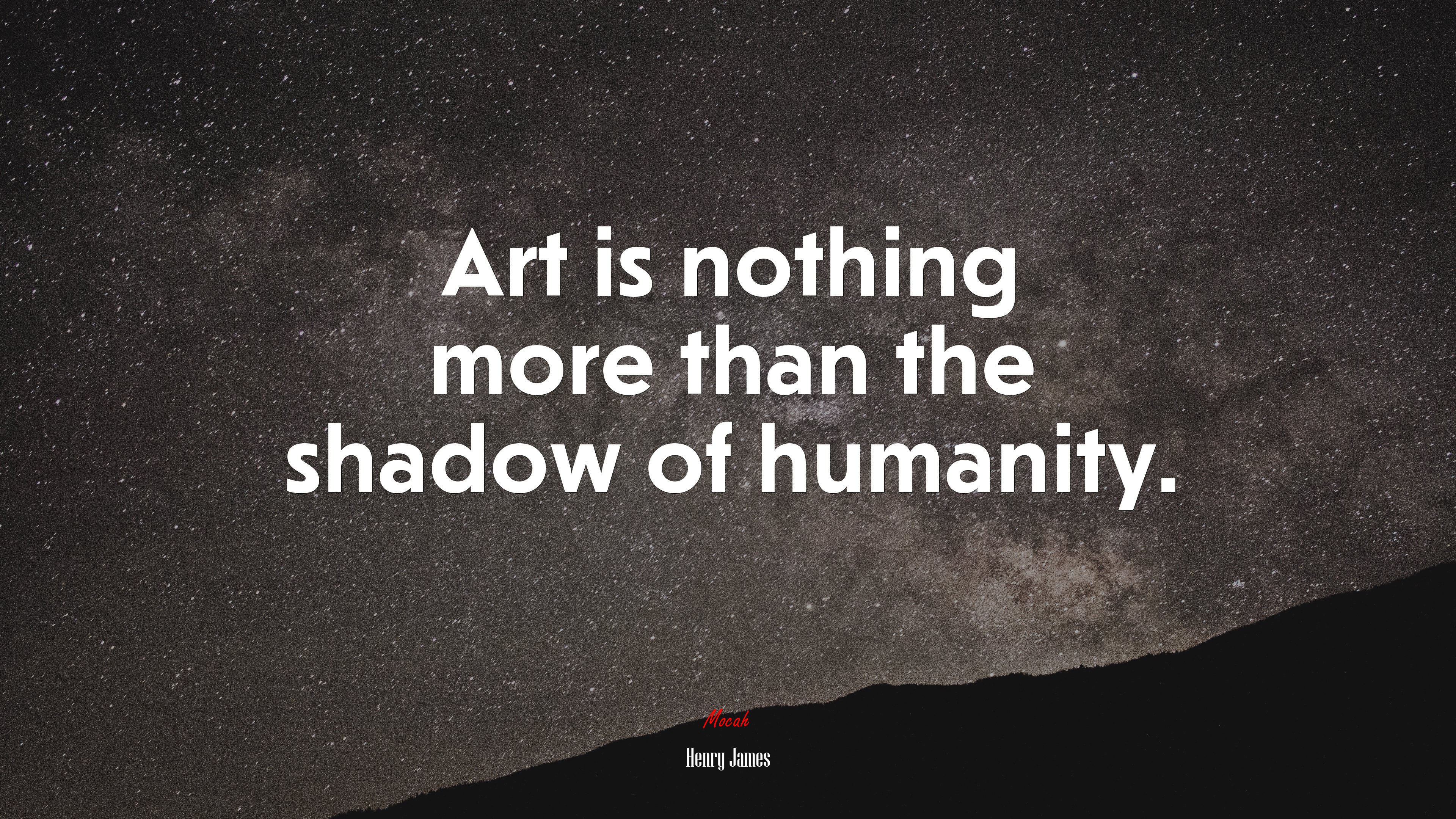 Art is nothing more than the shadow of humanity. | Henry James quote HD Wallpaper
