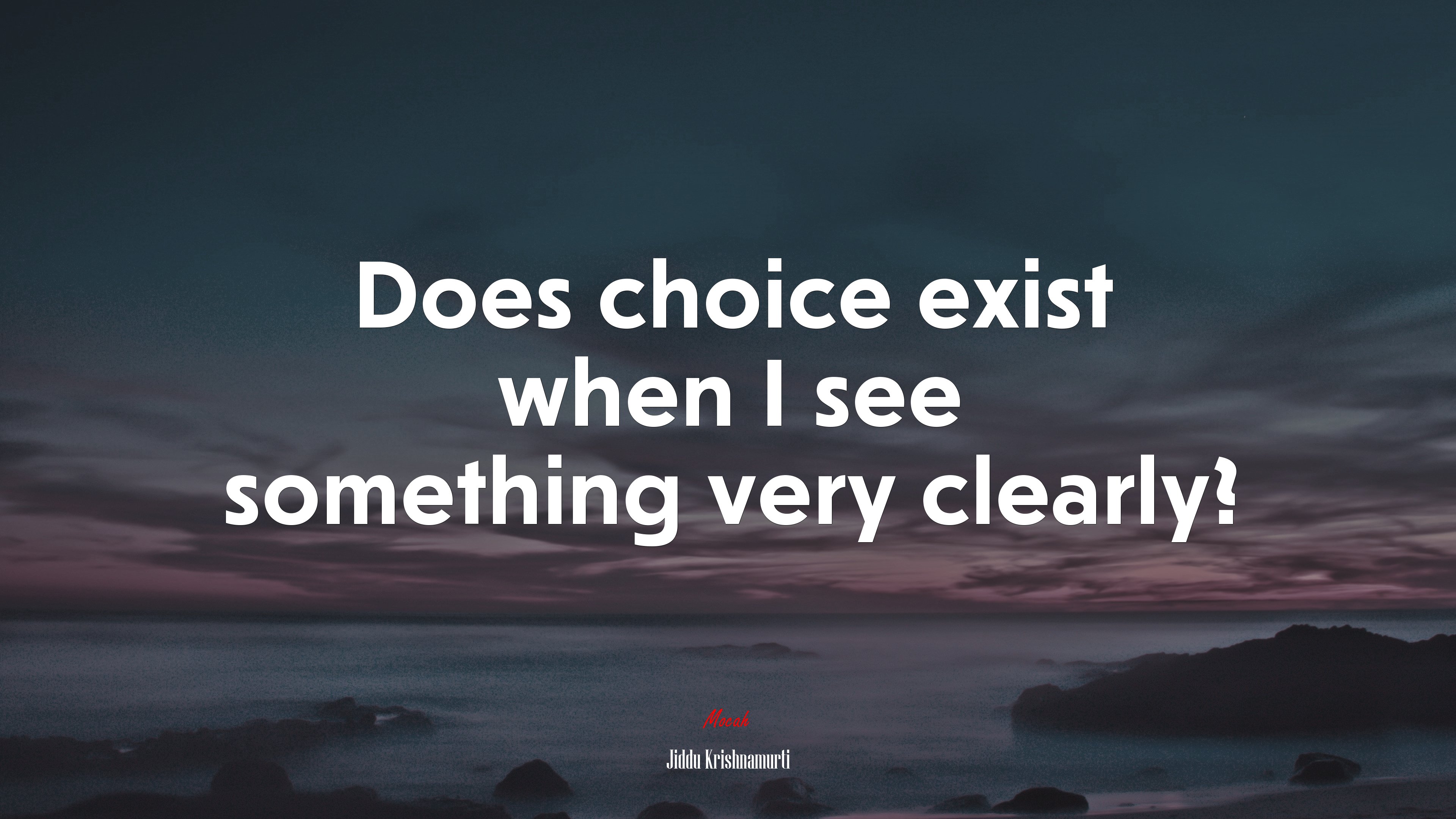 Does choice exist when I see something very clearly? | Jiddu Krishnamurti quote HD Wallpaper
