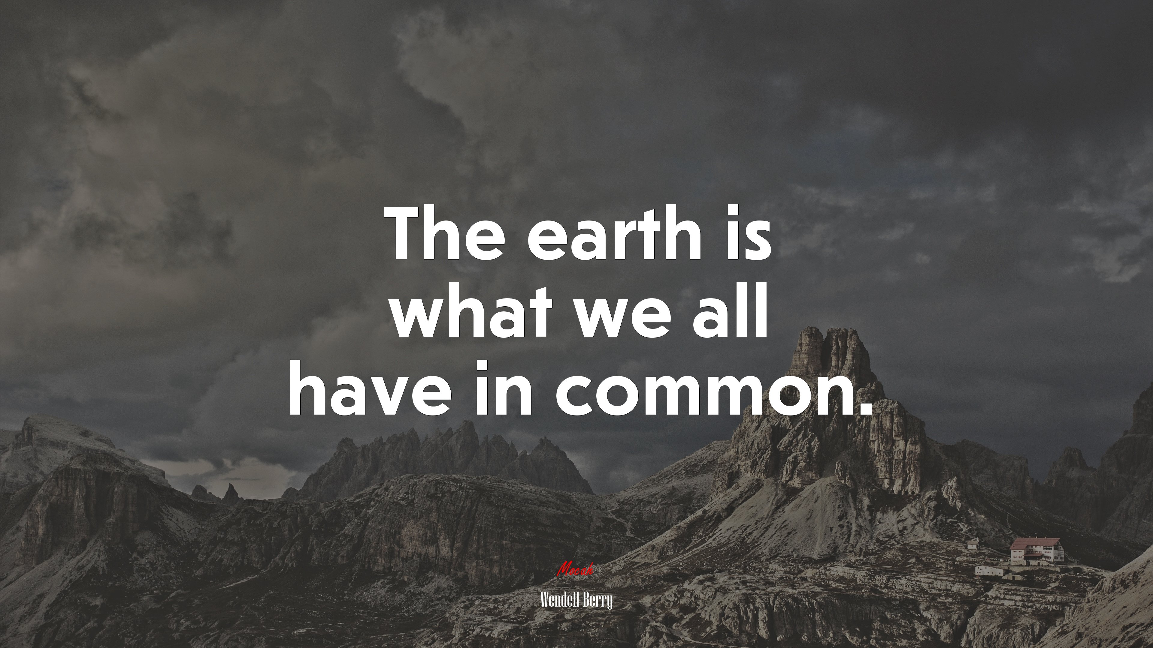 The earth is what we all have in common. | Wendell Berry quote HD Wallpaper