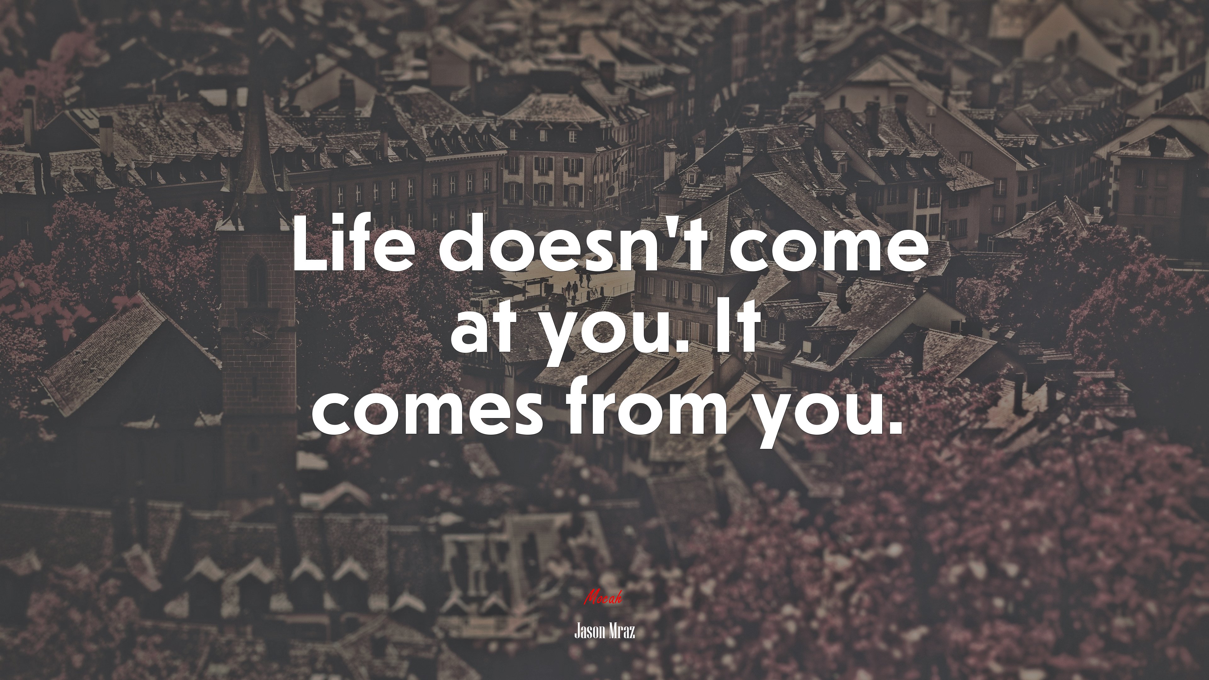 Life doesn’t come at you. It comes from you. | Jason Mraz quote HD Wallpaper