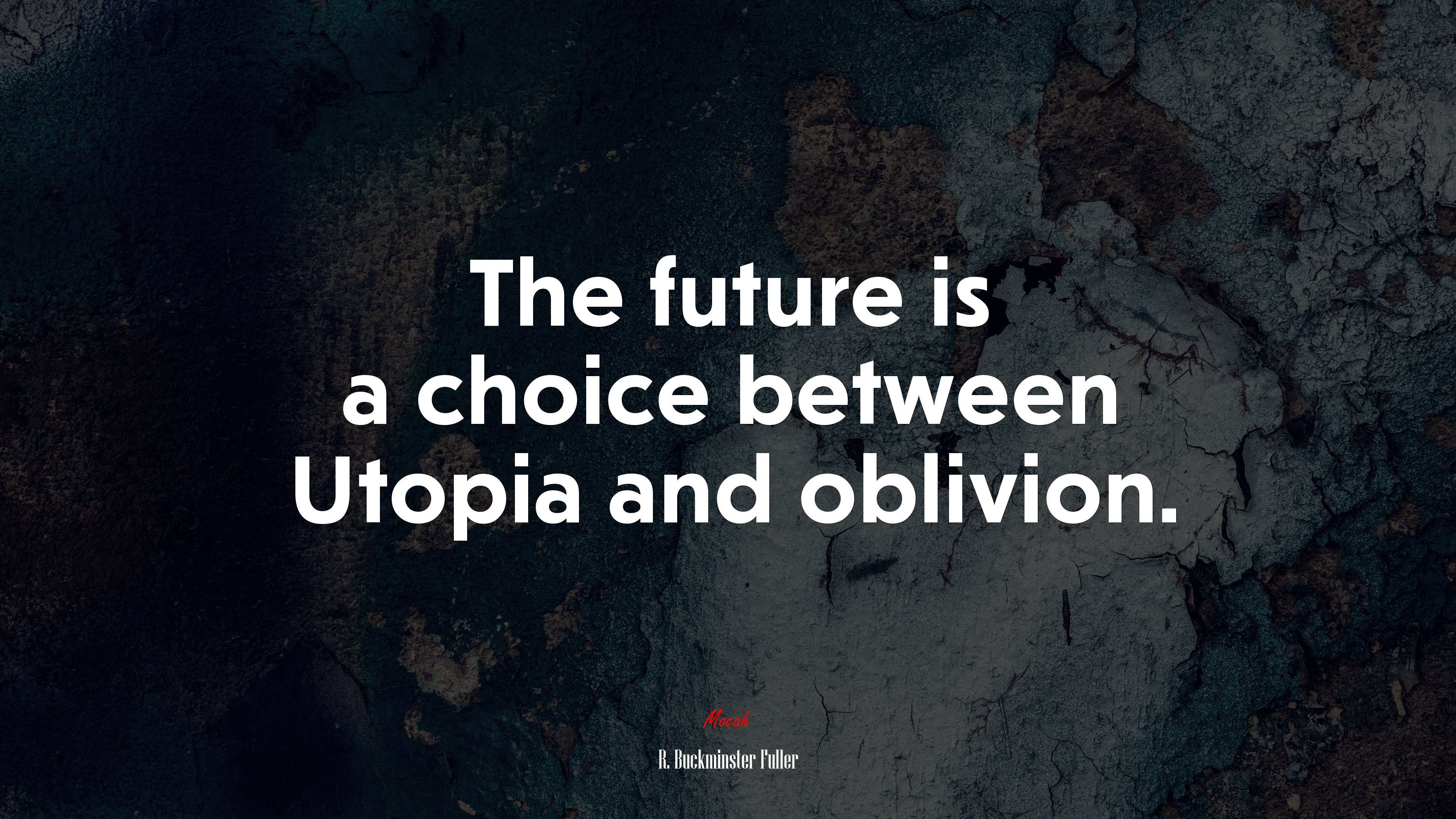 The future is a choice between Utopia and oblivion. | R. Buckminster Fuller quote HD Wallpaper