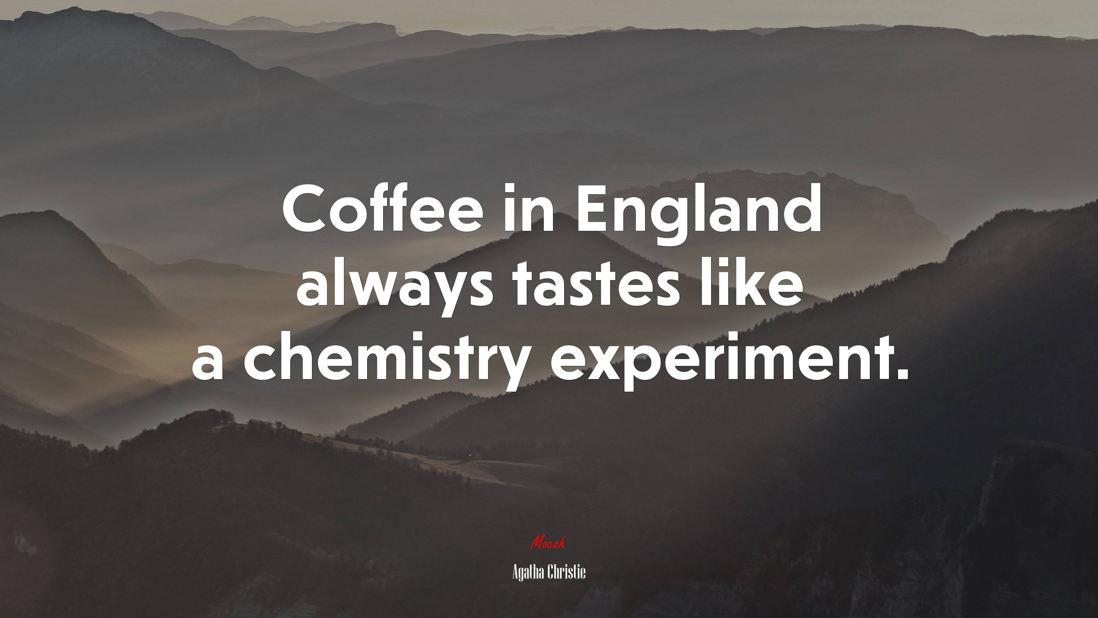 Coffee in England always tastes like a chemistry experiment. | Agatha Christie quote HD Wallpaper