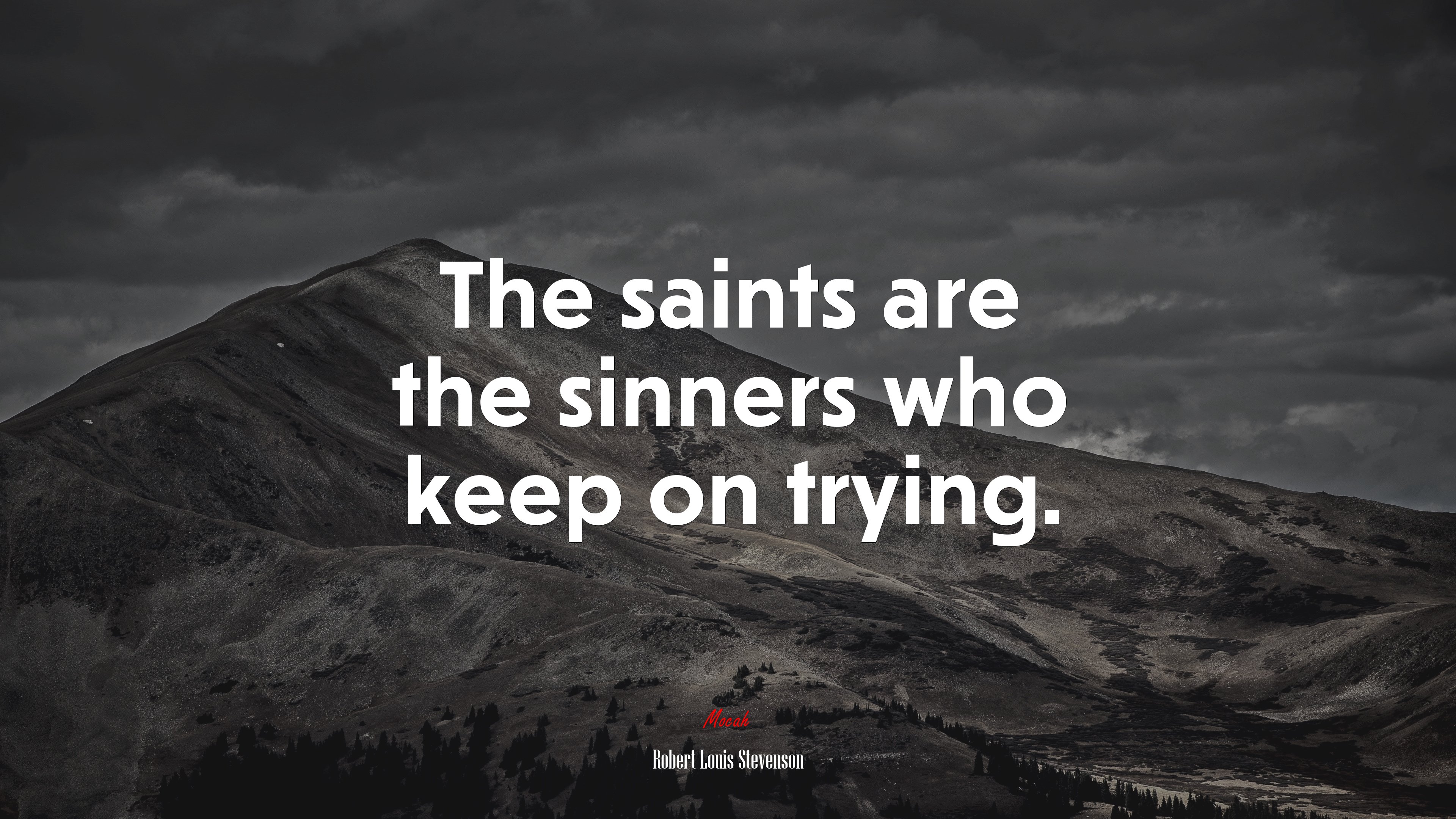 The saints are the sinners who keep on trying. | Robert Louis Stevenson quote HD Wallpaper