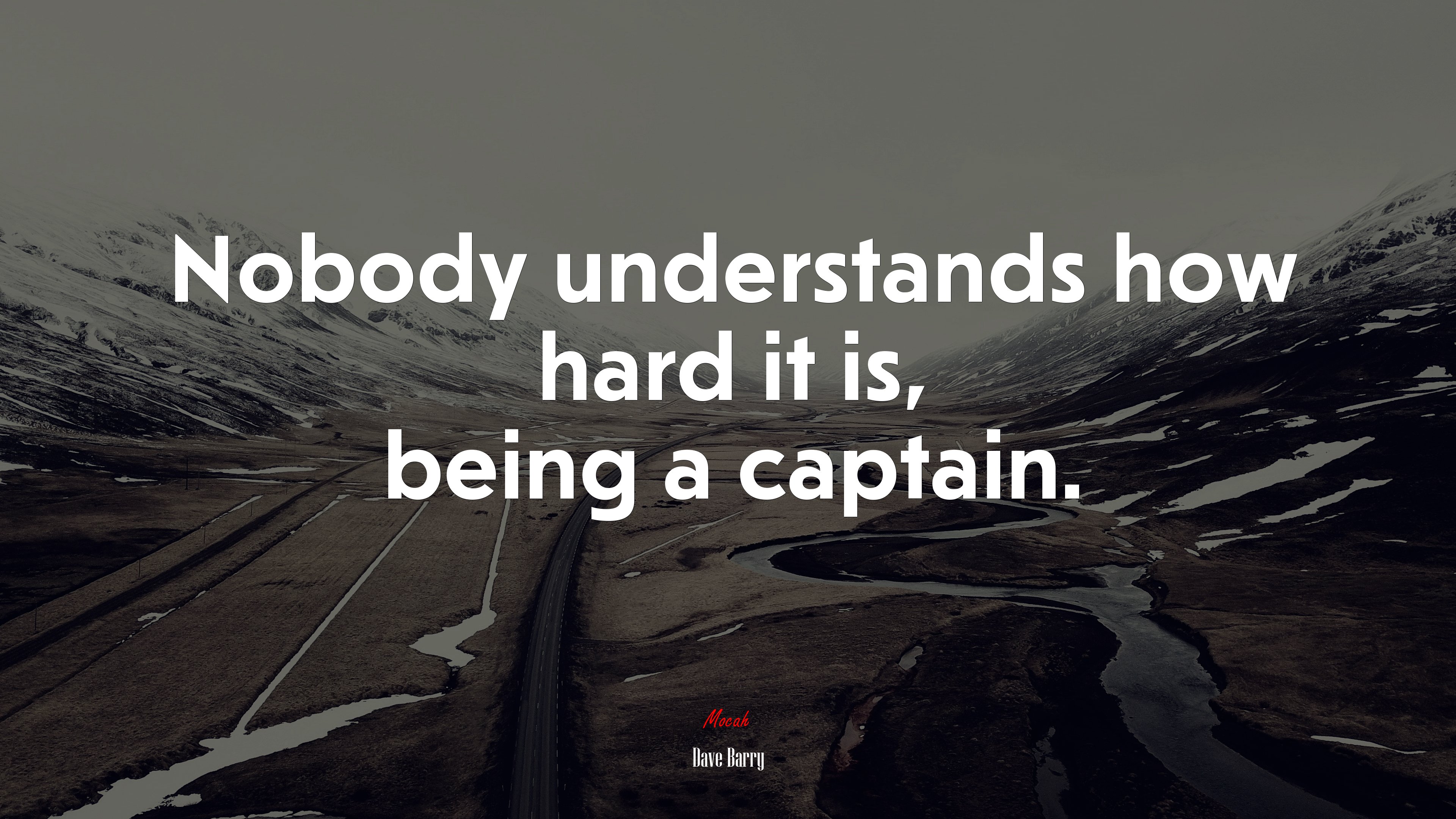 Nobody understands how hard it is, being a captain. | Dave Barry quote HD Wallpaper