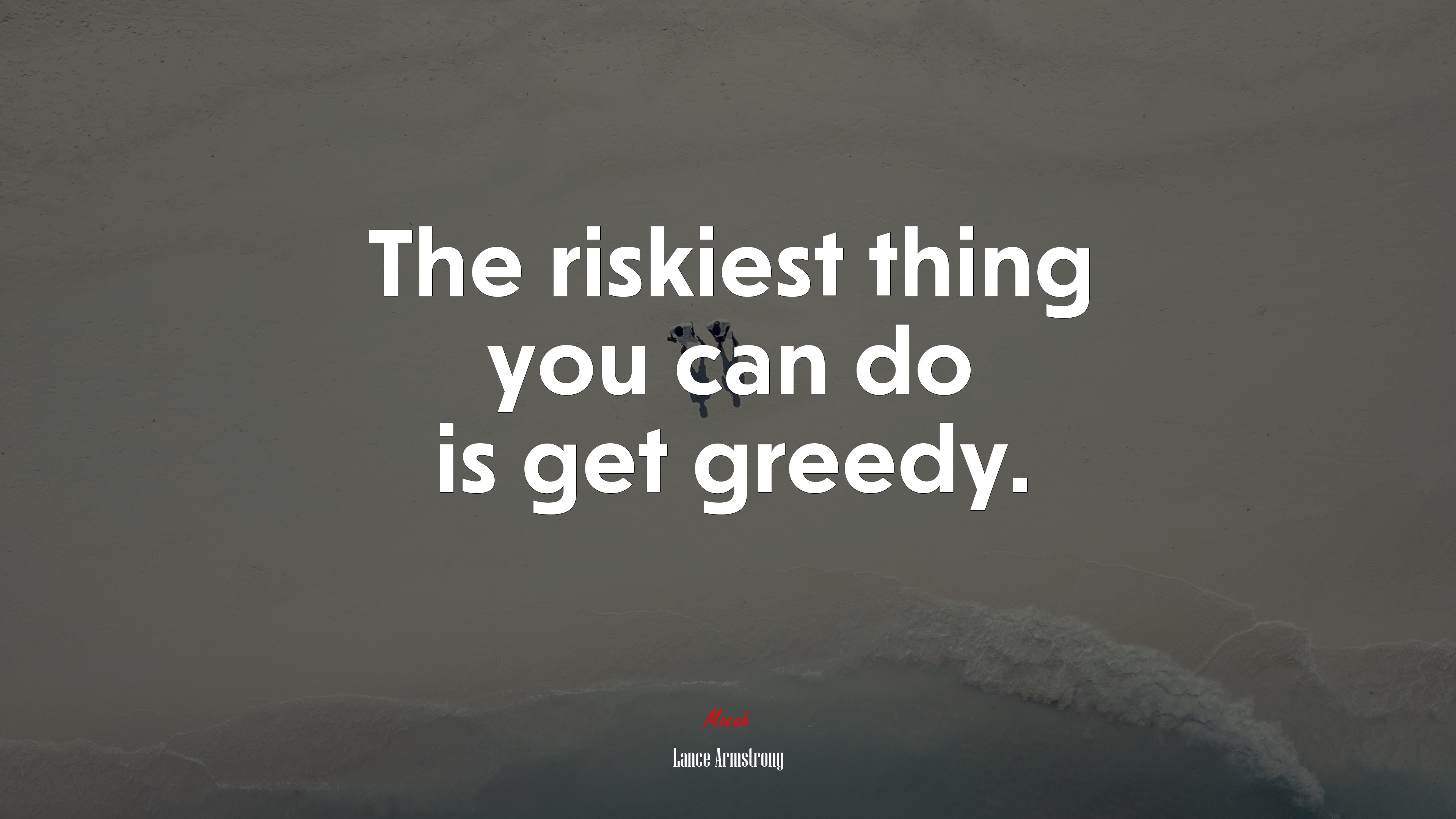 The riskiest thing you can do is get greedy. | Lance Armstrong quote HD Wallpaper