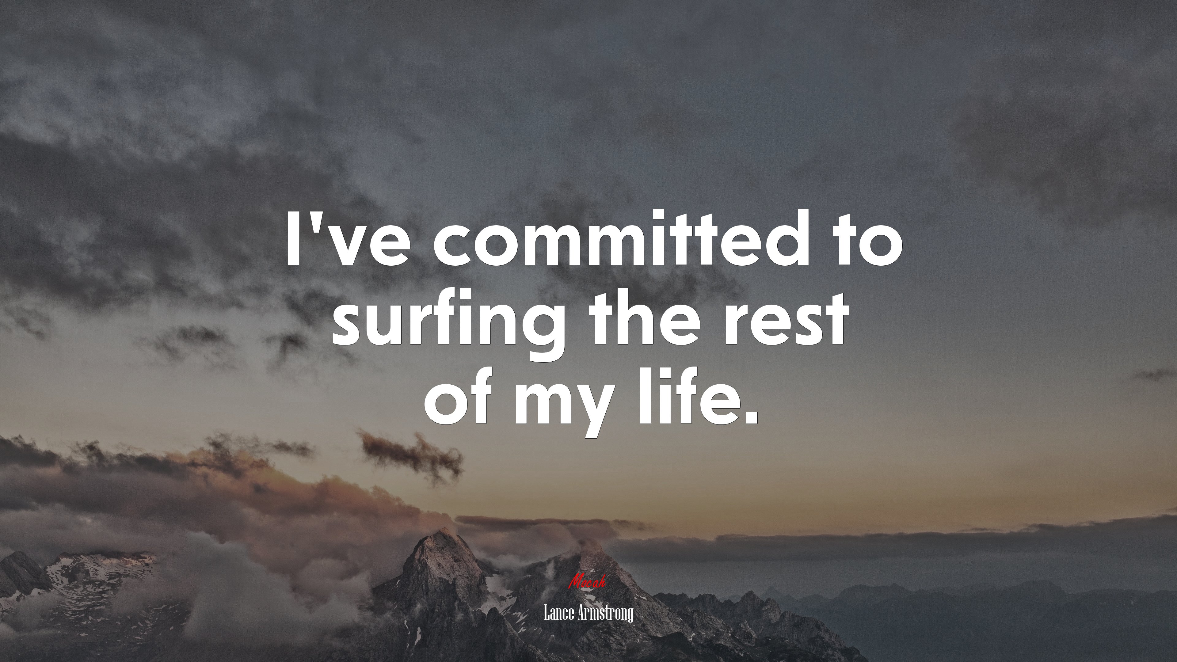 I’ve committed to surfing the rest of my life. | Lance Armstrong quote HD Wallpaper