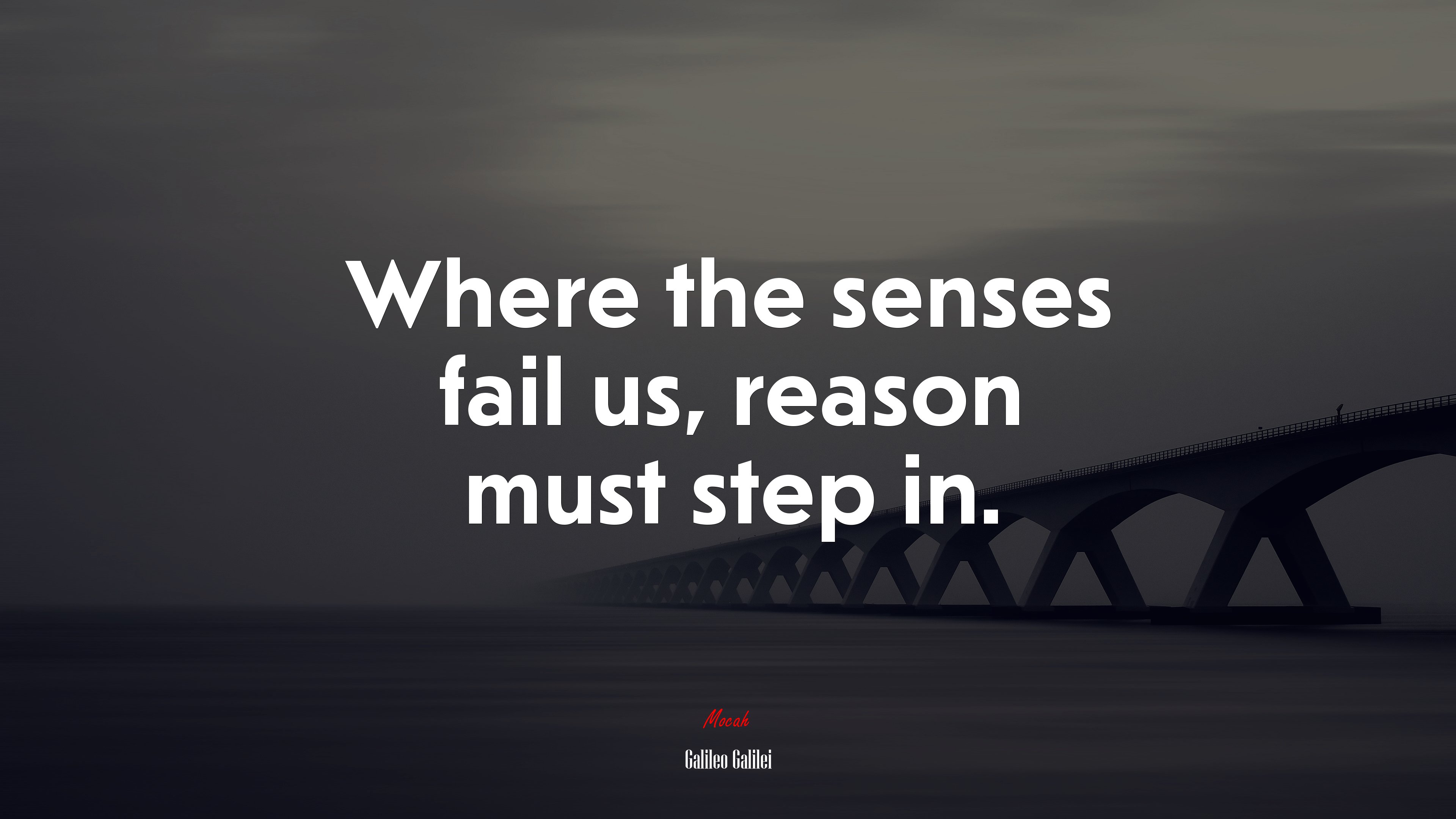 Where the senses fail us, reason must step in. | Galileo Galilei quote HD Wallpaper