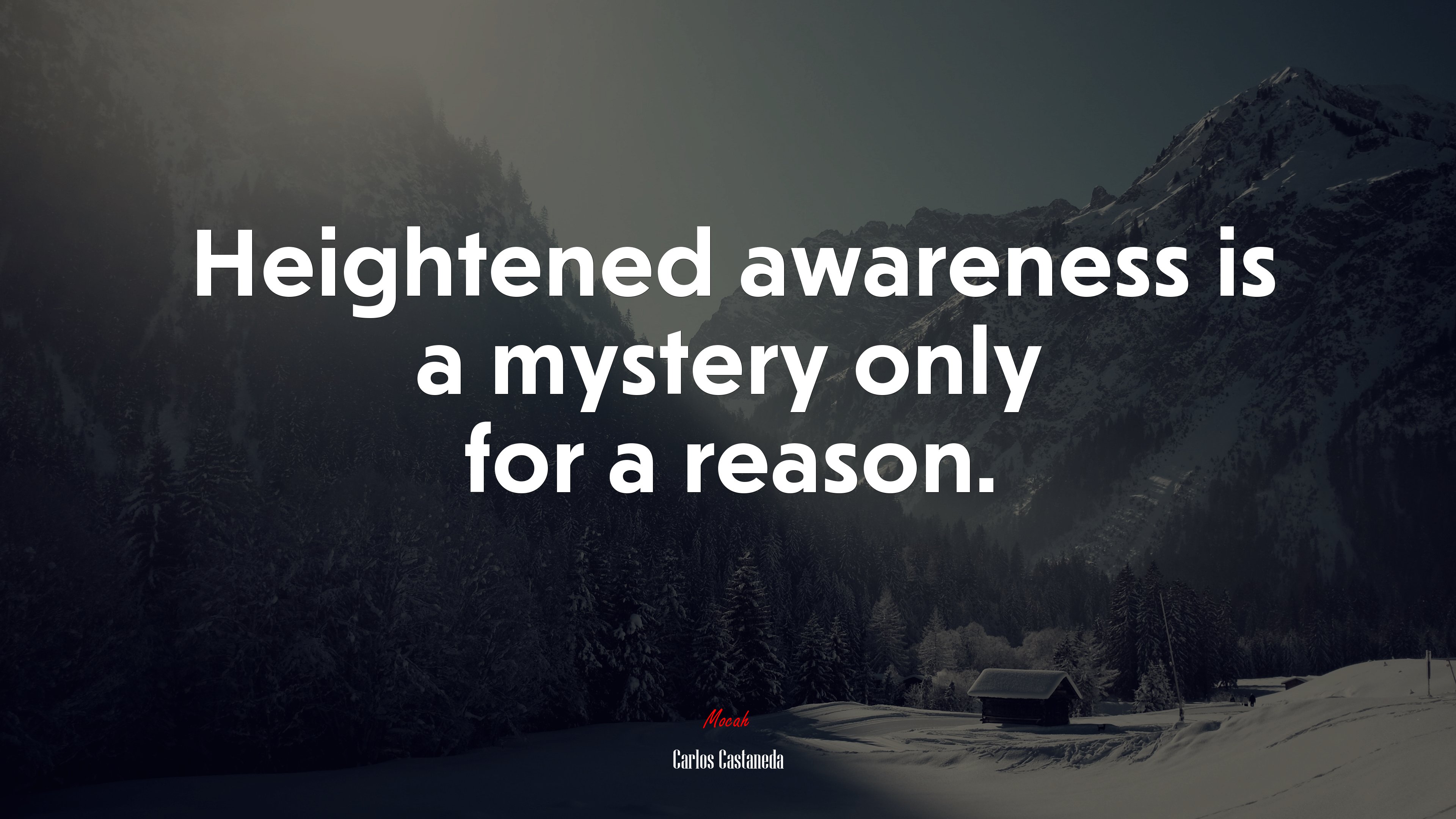 Heightened awareness is a mystery only for a reason. | Carlos Castaneda quote HD Wallpaper