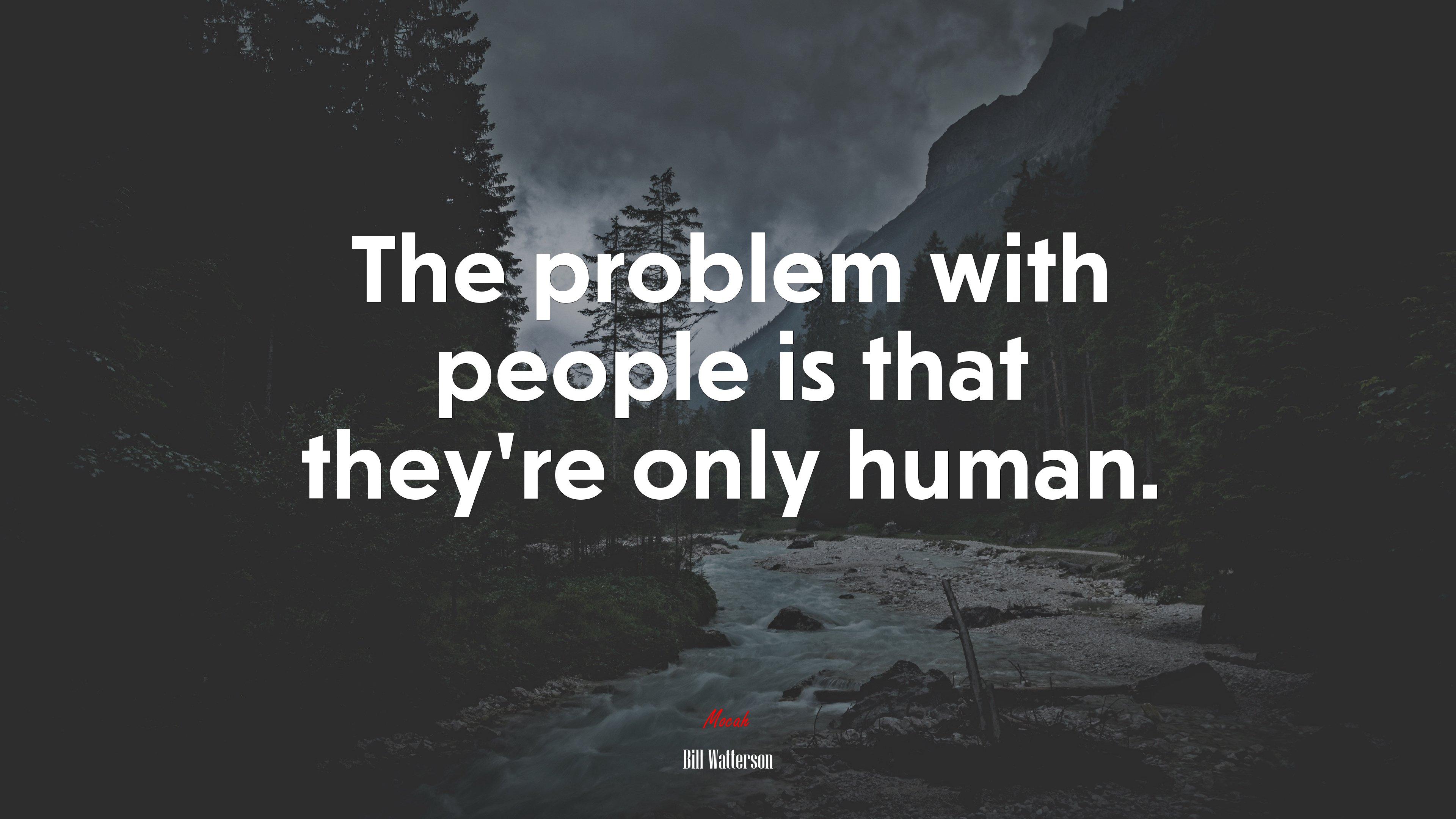 The problem with people is that they’re only human. | Bill Watterson quote HD Wallpaper