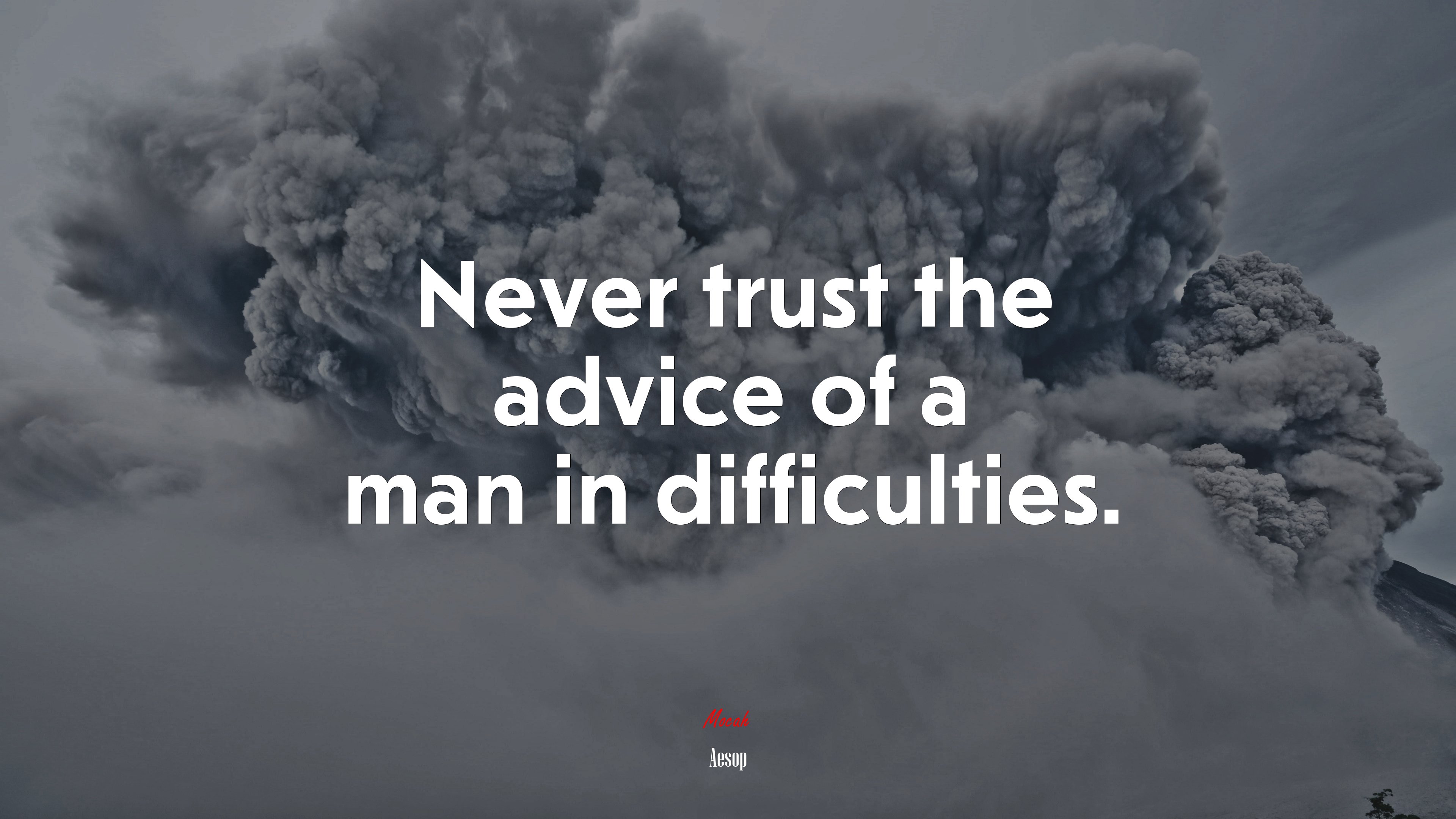 Never trust the advice of a man in difficulties. | Aesop quote HD Wallpaper
