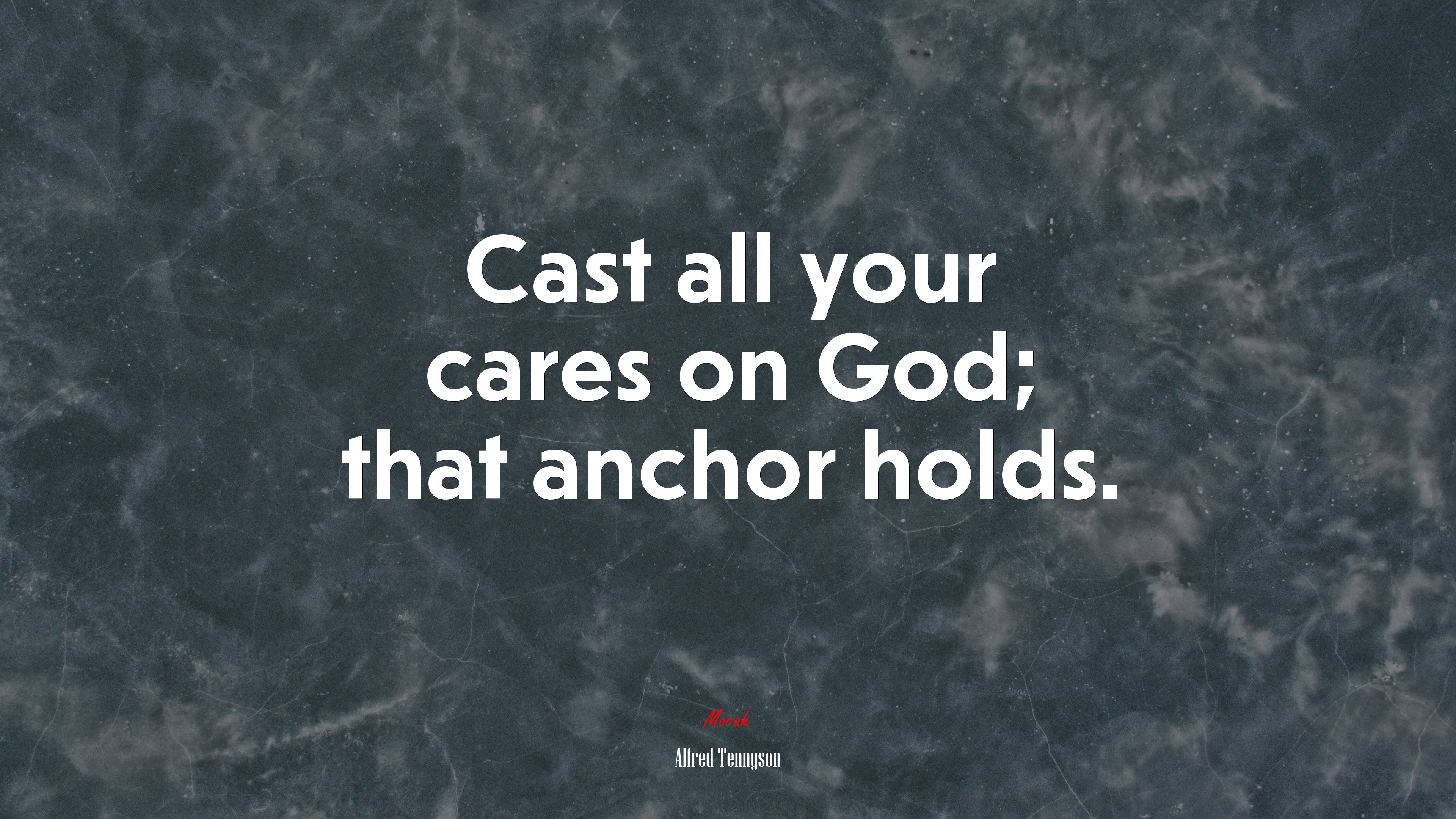 Cast all your cares on God; that anchor holds. | Alfred Tennyson quote HD Wallpaper