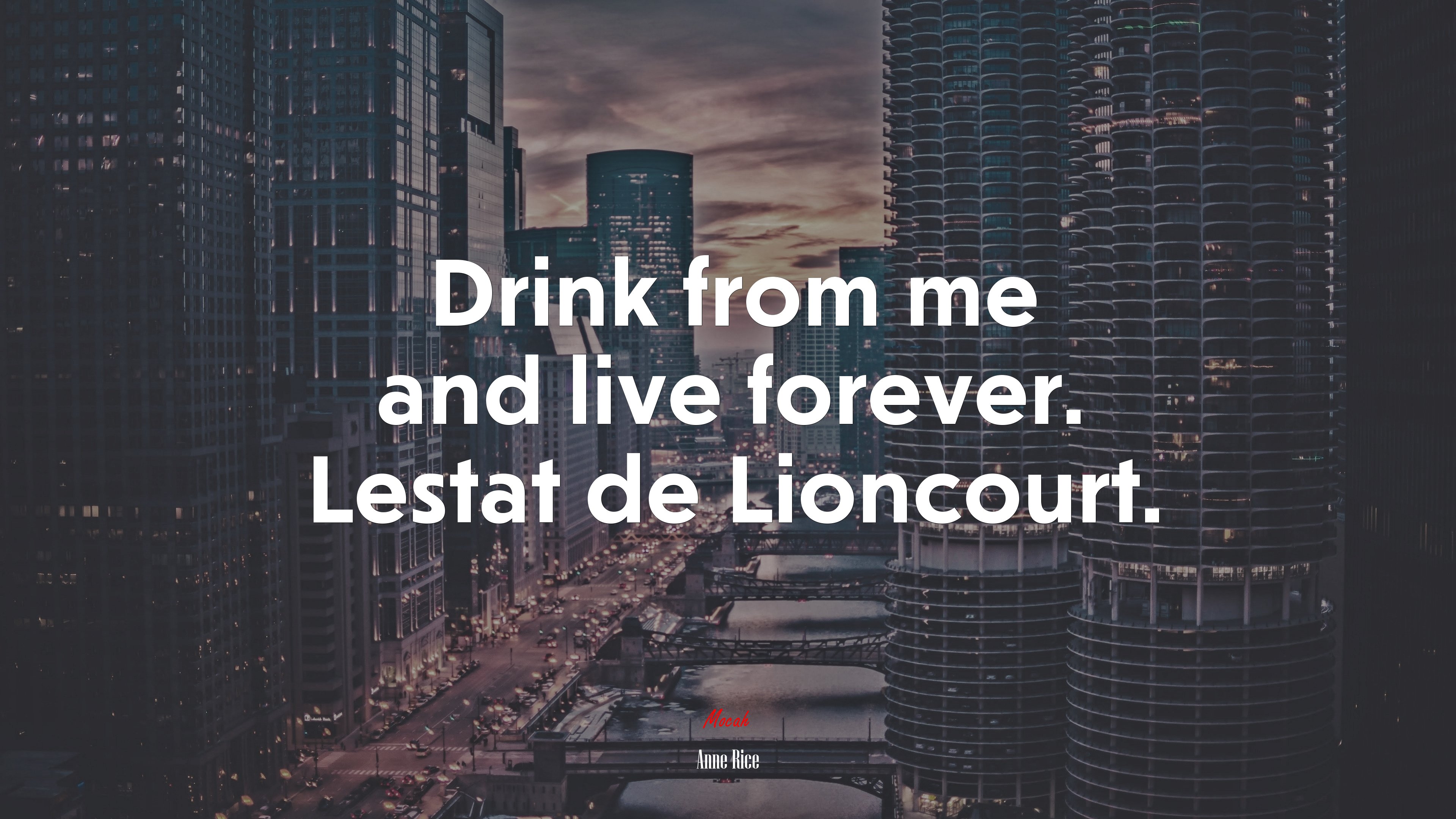 Drink from me and live forever. Lestat de Lioncourt. | Anne Rice quote HD Wallpaper
