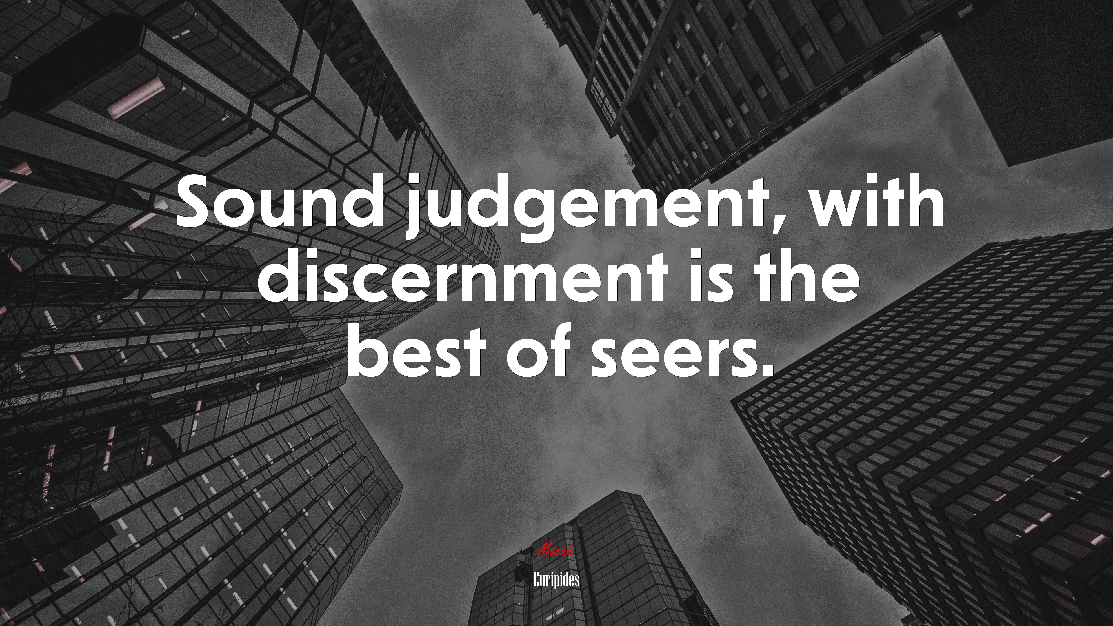 Sound judgement, with discernment is the best of seers. | Euripides quote HD Wallpaper