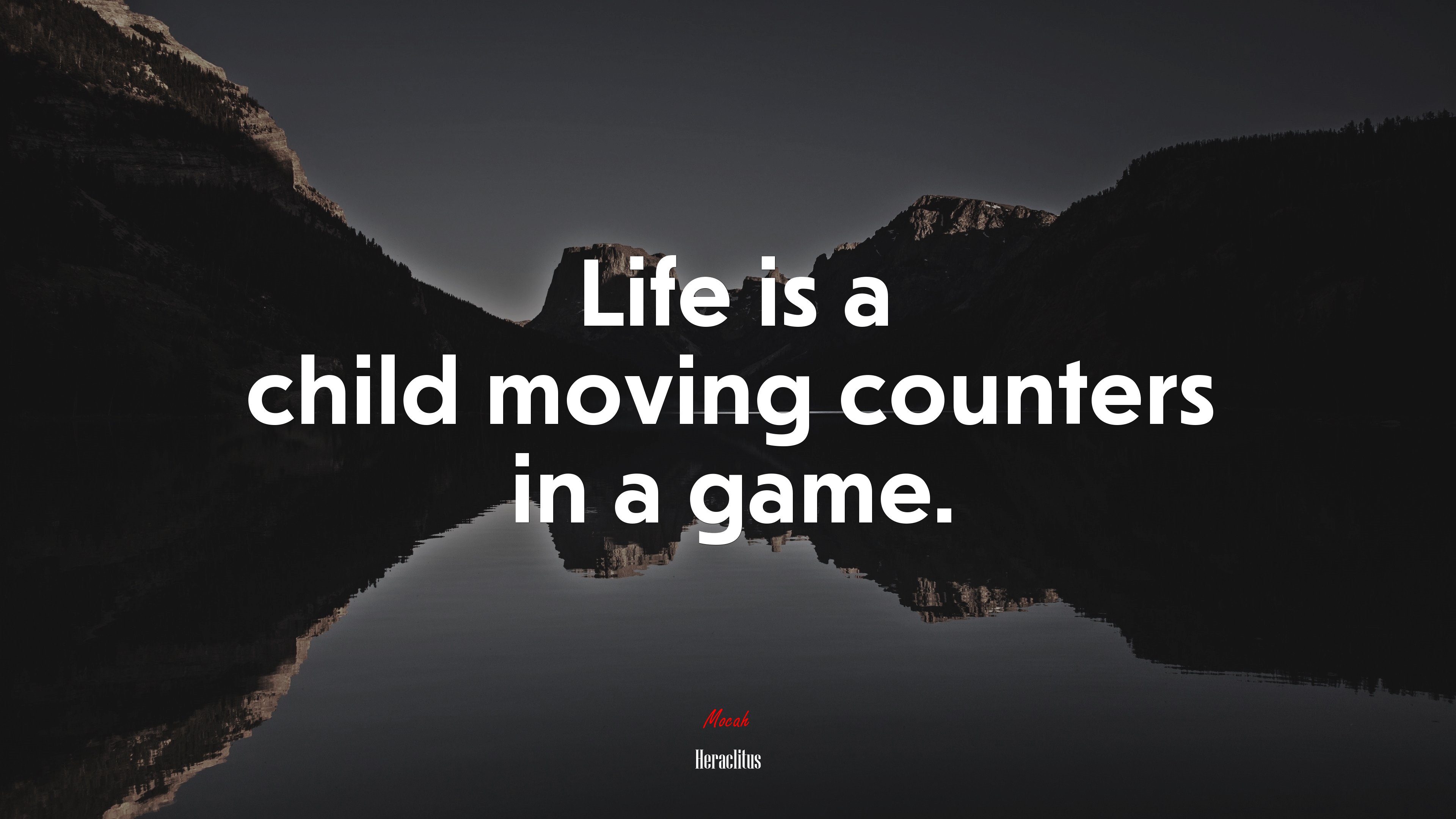 Life is a child moving counters in a game. | Heraclitus quote HD Wallpaper