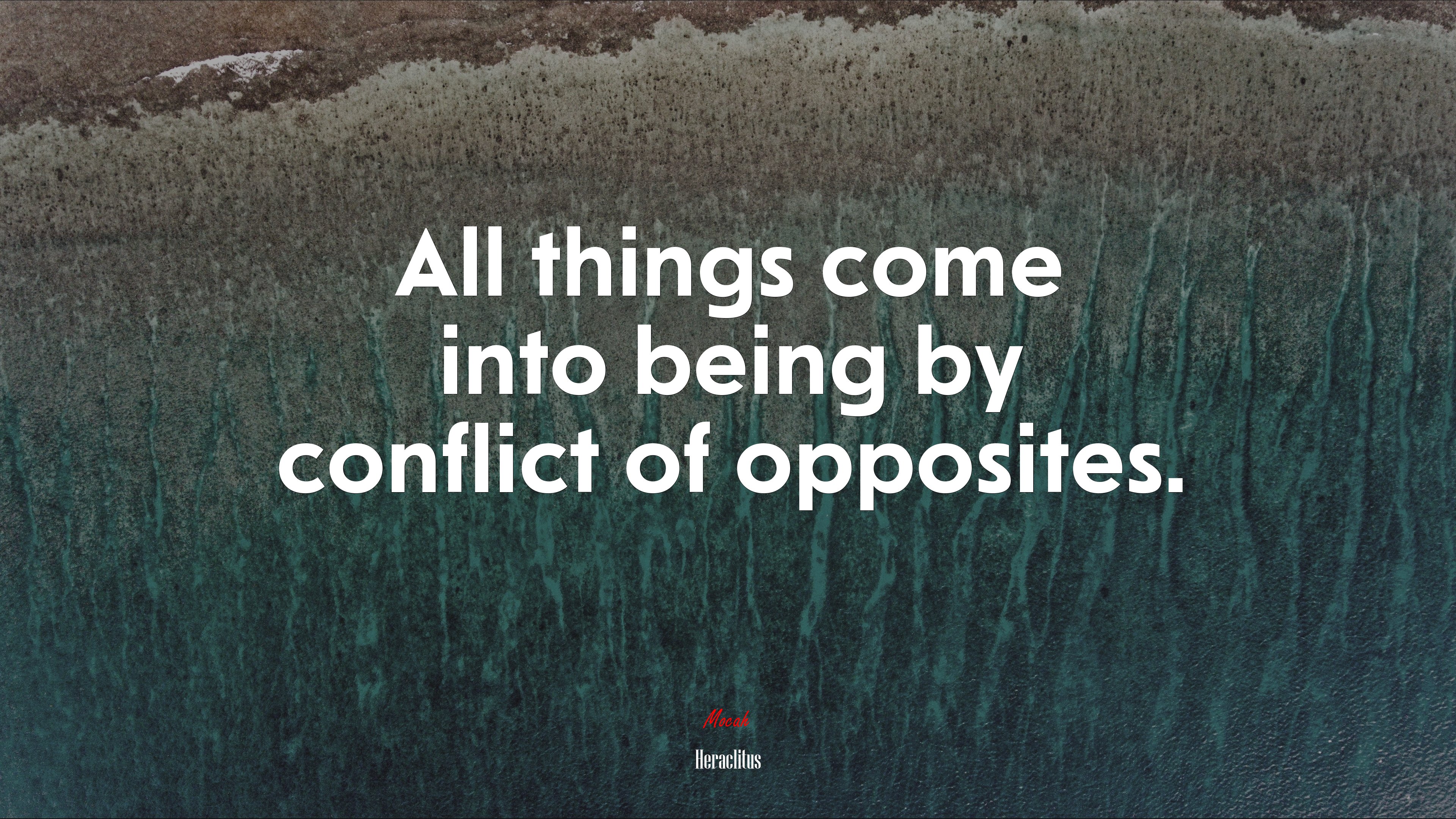 All things come into being by conflict of opposites. | Heraclitus quote HD Wallpaper