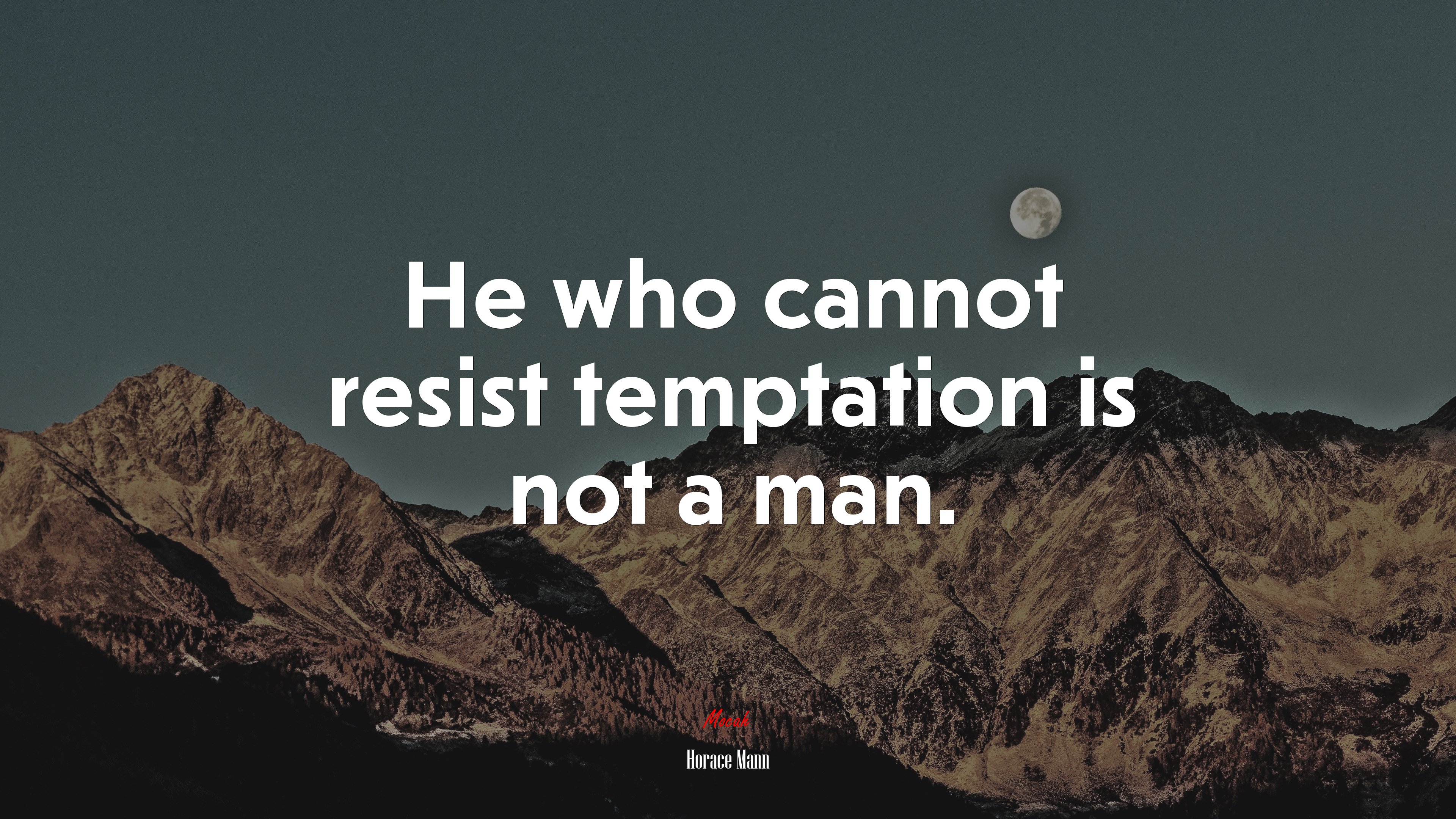 He who cannot resist temptation is not a man. | Horace Mann quote HD Wallpaper