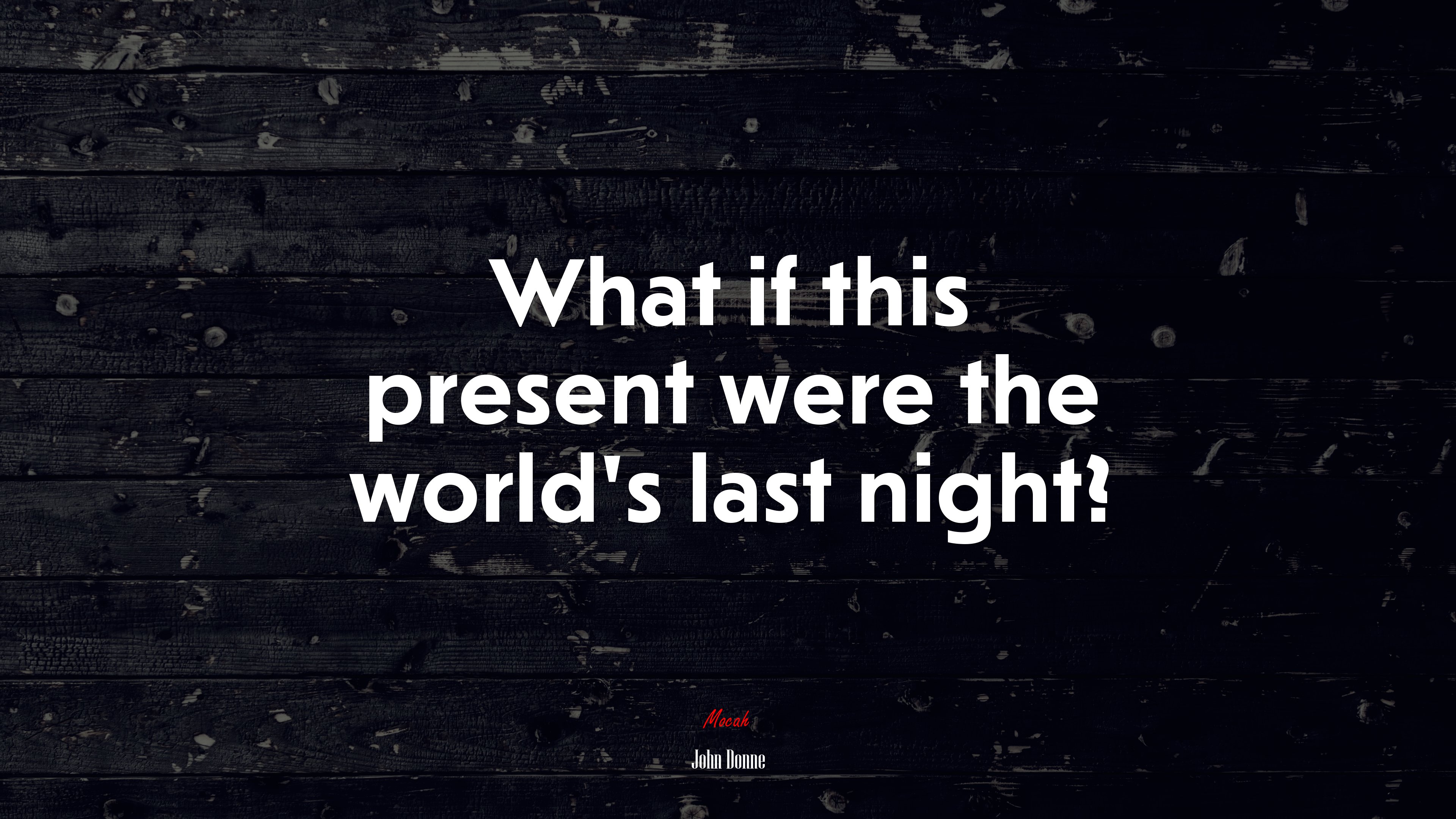What if this present were the world’s last night? | John Donne quote HD Wallpaper