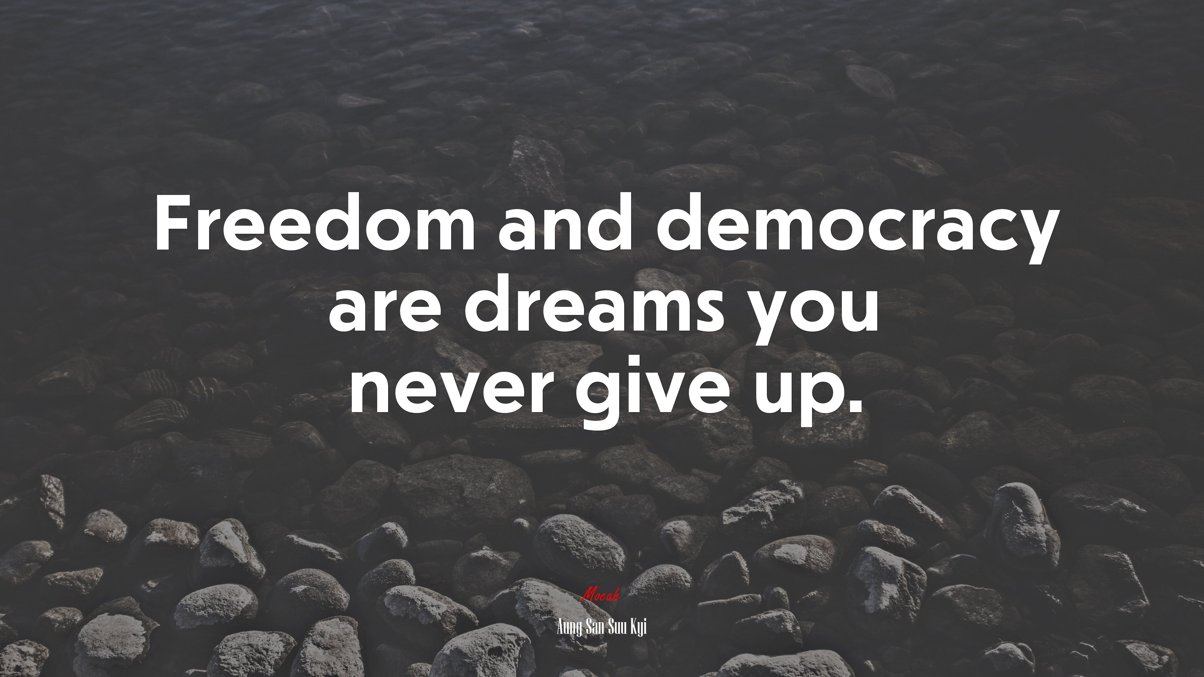Freedom and democracy are dreams you never give up. | Aung San Suu Kyi quote HD Wallpaper