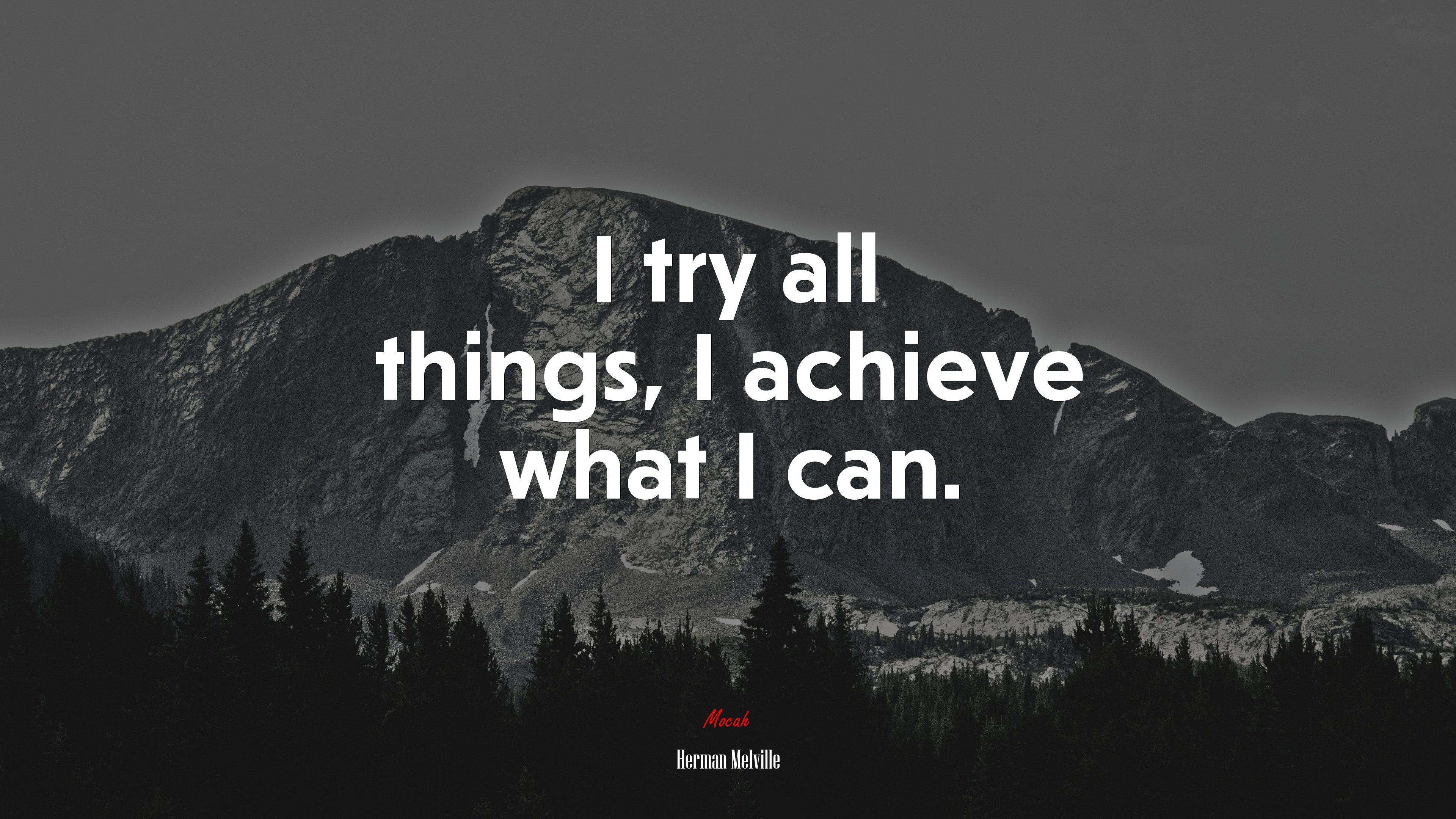 I try all things, I achieve what I can. | Herman Melville quote HD Wallpaper
