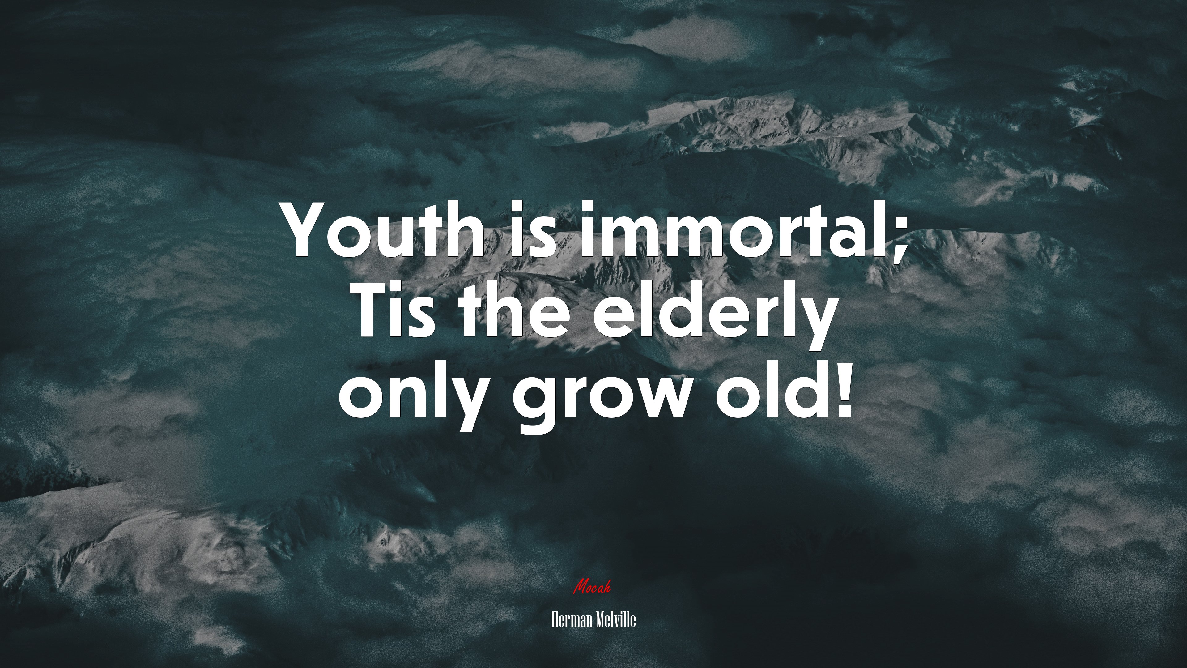 Youth is immortal; Tis the elderly only grow old! | Herman Melville quote HD Wallpaper