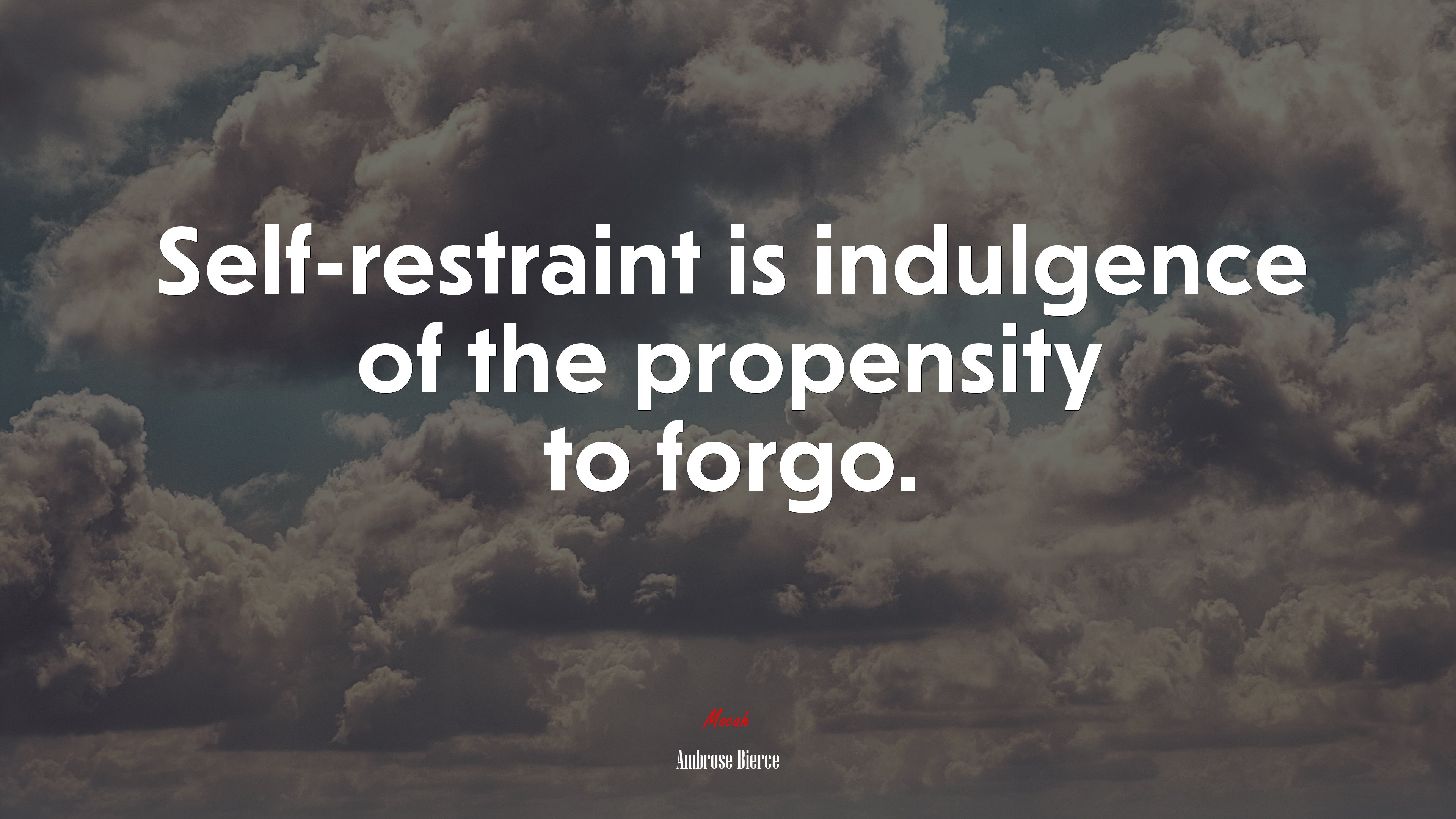 Self-restraint is indulgence of the propensity to forgo. | Ambrose Bierce quote HD Wallpaper