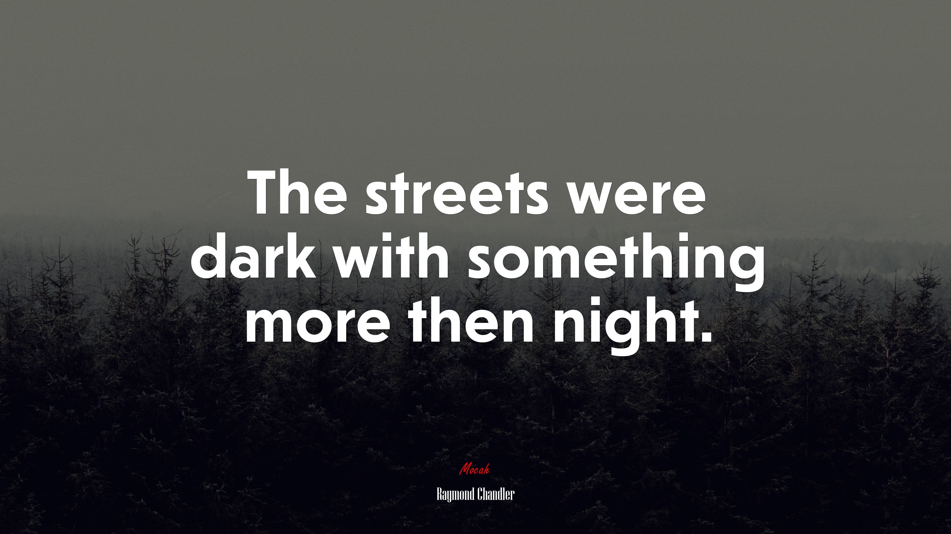 The streets were dark with something more then night. | Raymond Chandler quote HD Wallpaper
