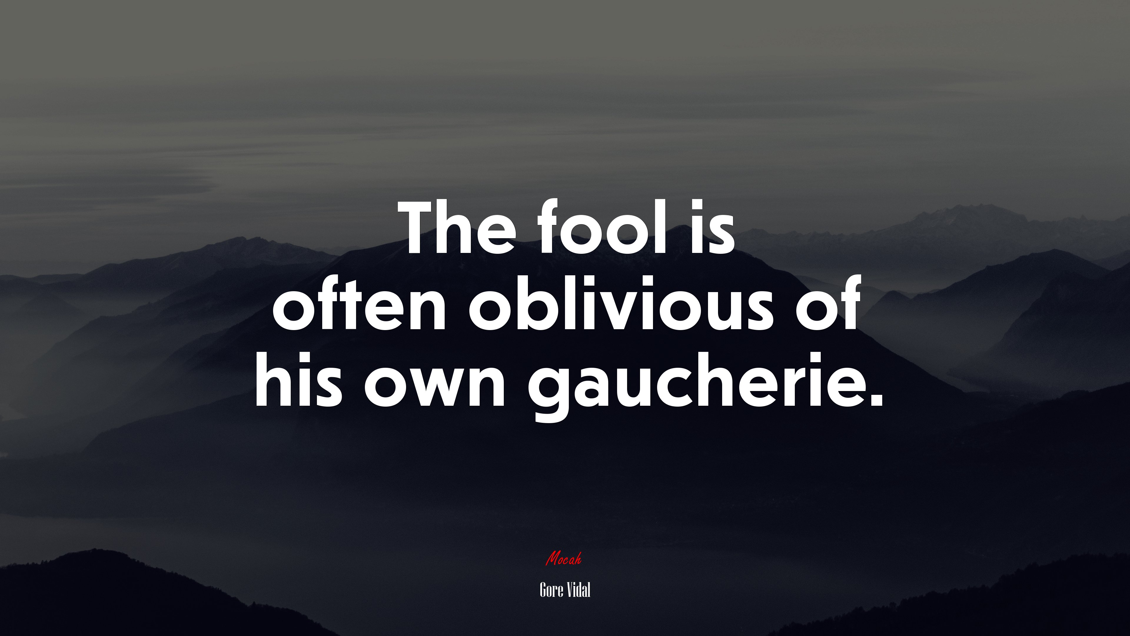 The fool is often oblivious of his own gaucherie. | Gore Vidal quote HD Wallpaper