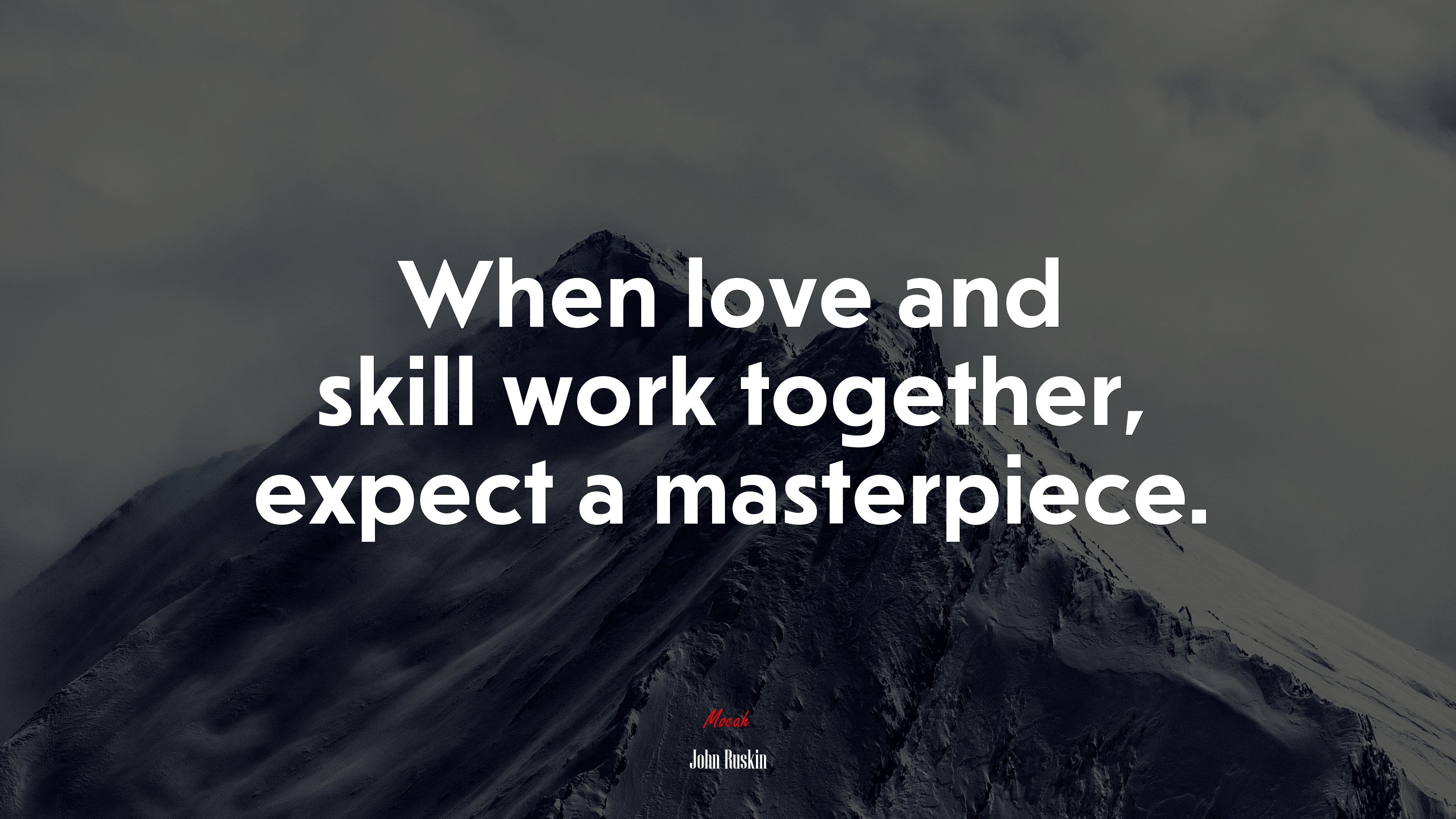 When love and skill work together, expect a masterpiece. | John Ruskin quote HD Wallpaper