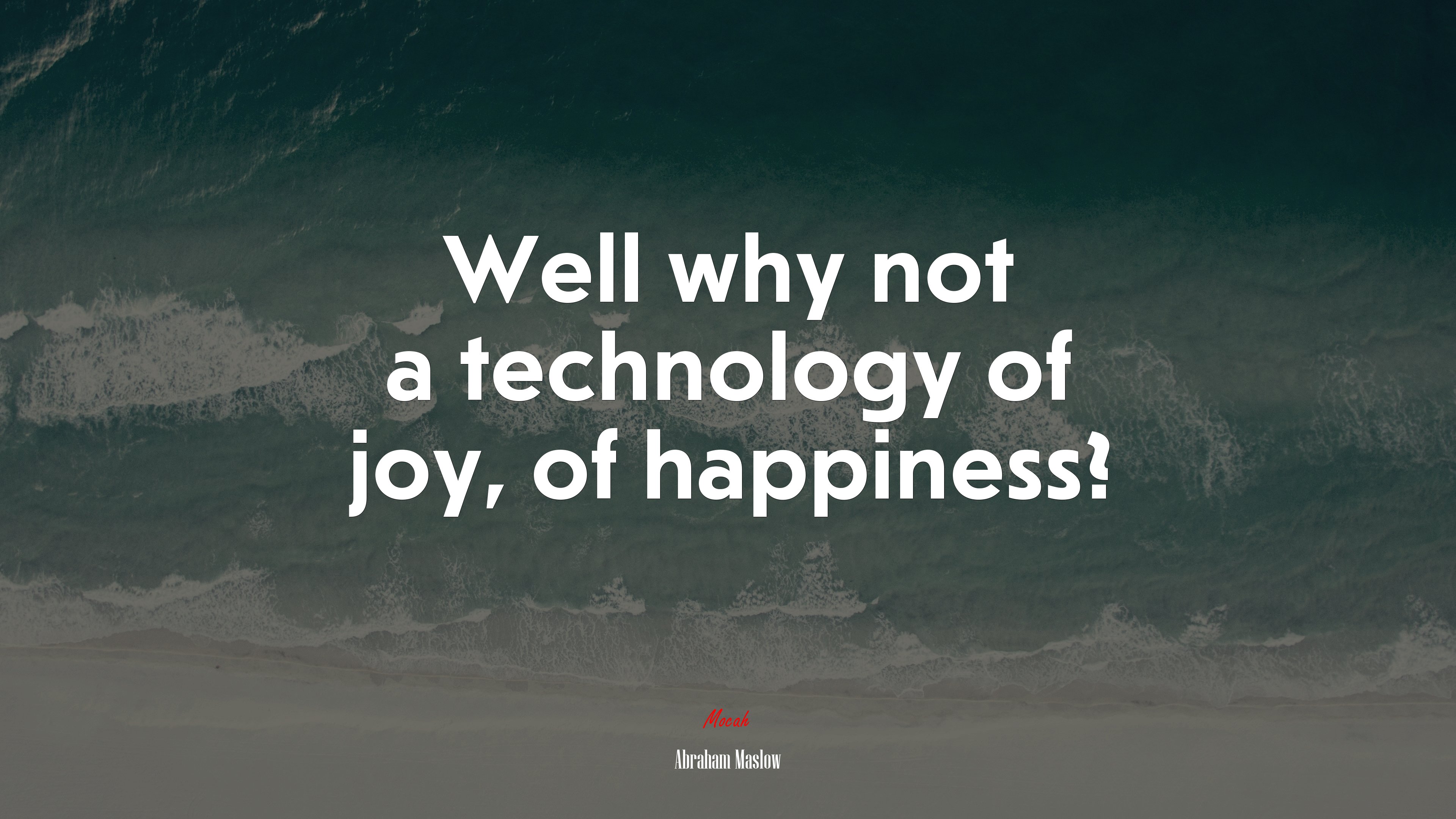 Well why not a technology of joy, of happiness? | Abraham Maslow quote HD Wallpaper