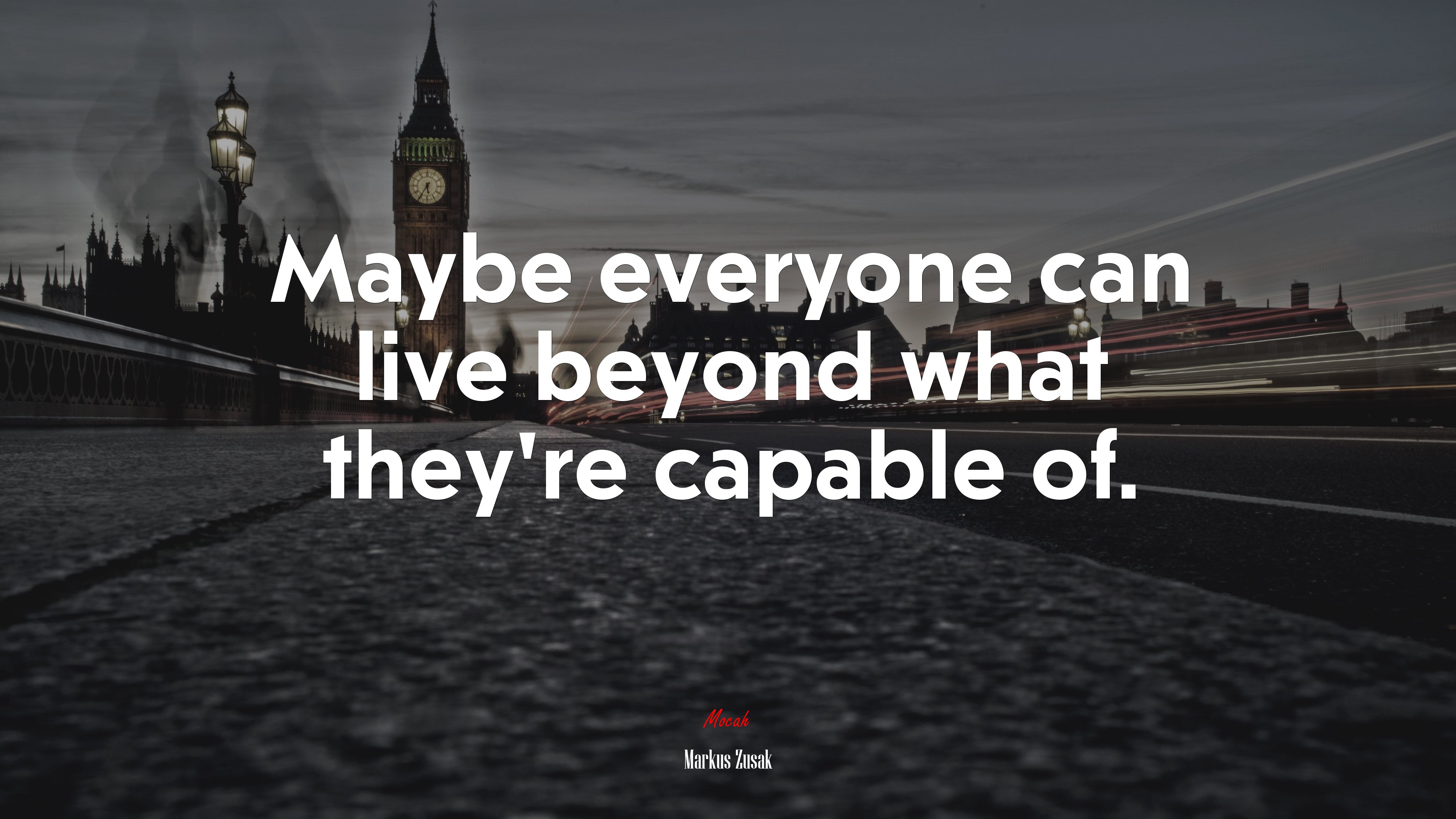 Maybe everyone can live beyond what they’re capable of. | Markus Zusak quote HD Wallpaper