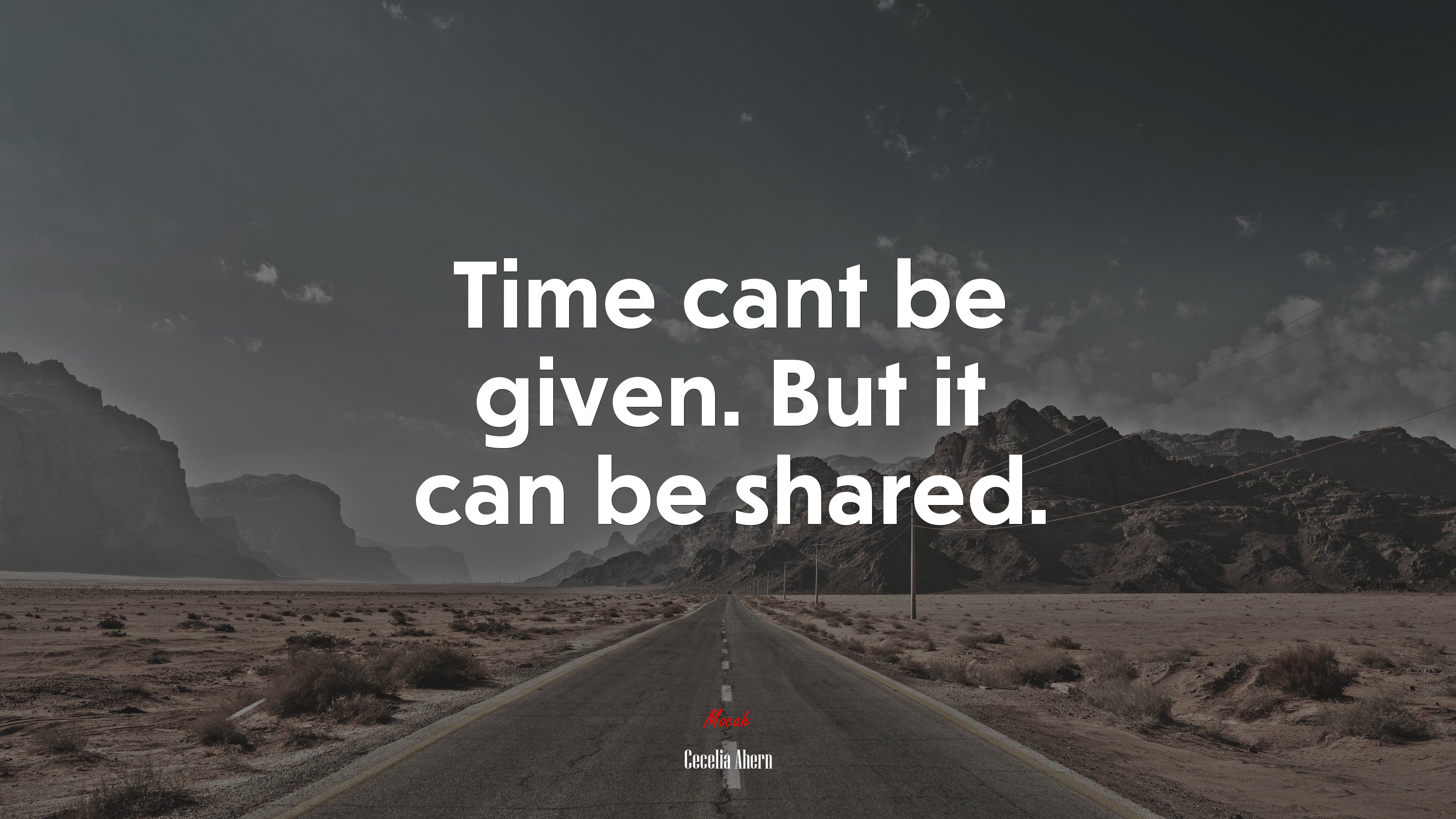 Time cant be given. But it can be shared. | Cecelia Ahern quote HD Wallpaper