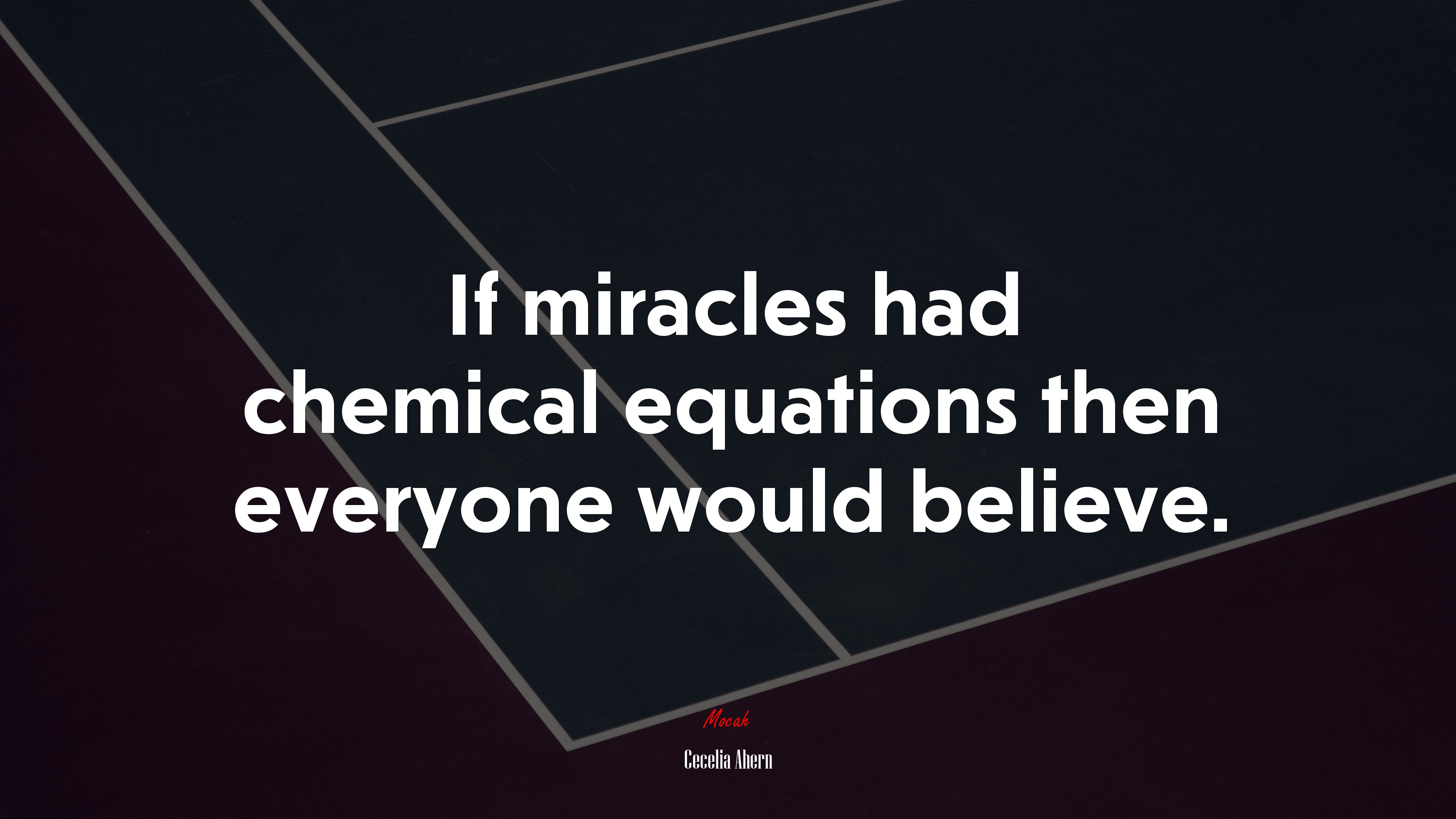 If miracles had chemical equations then everyone would believe. | Cecelia Ahern quote HD Wallpaper