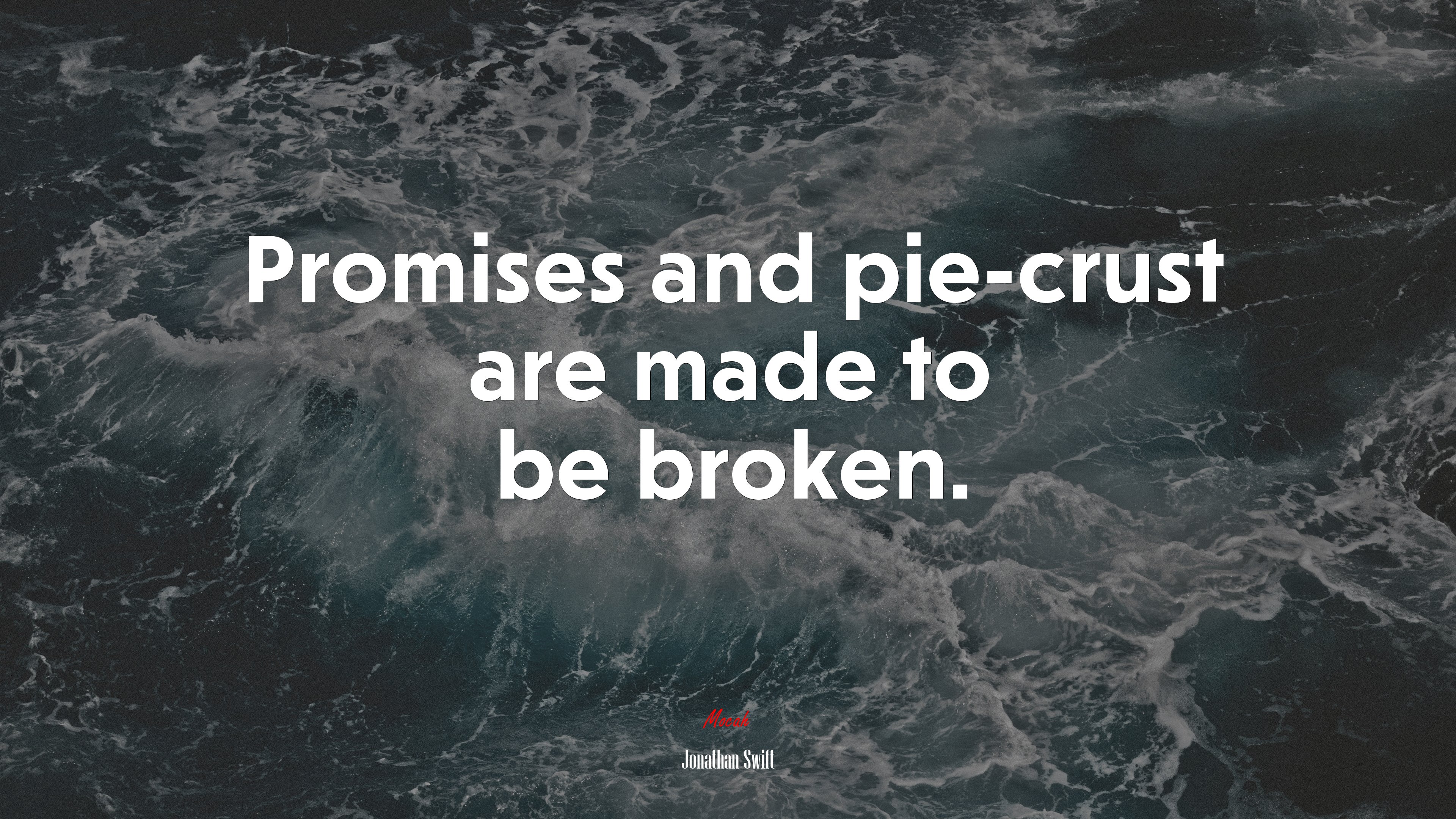Promises and pie-crust are made to be broken. | Jonathan Swift quote HD Wallpaper