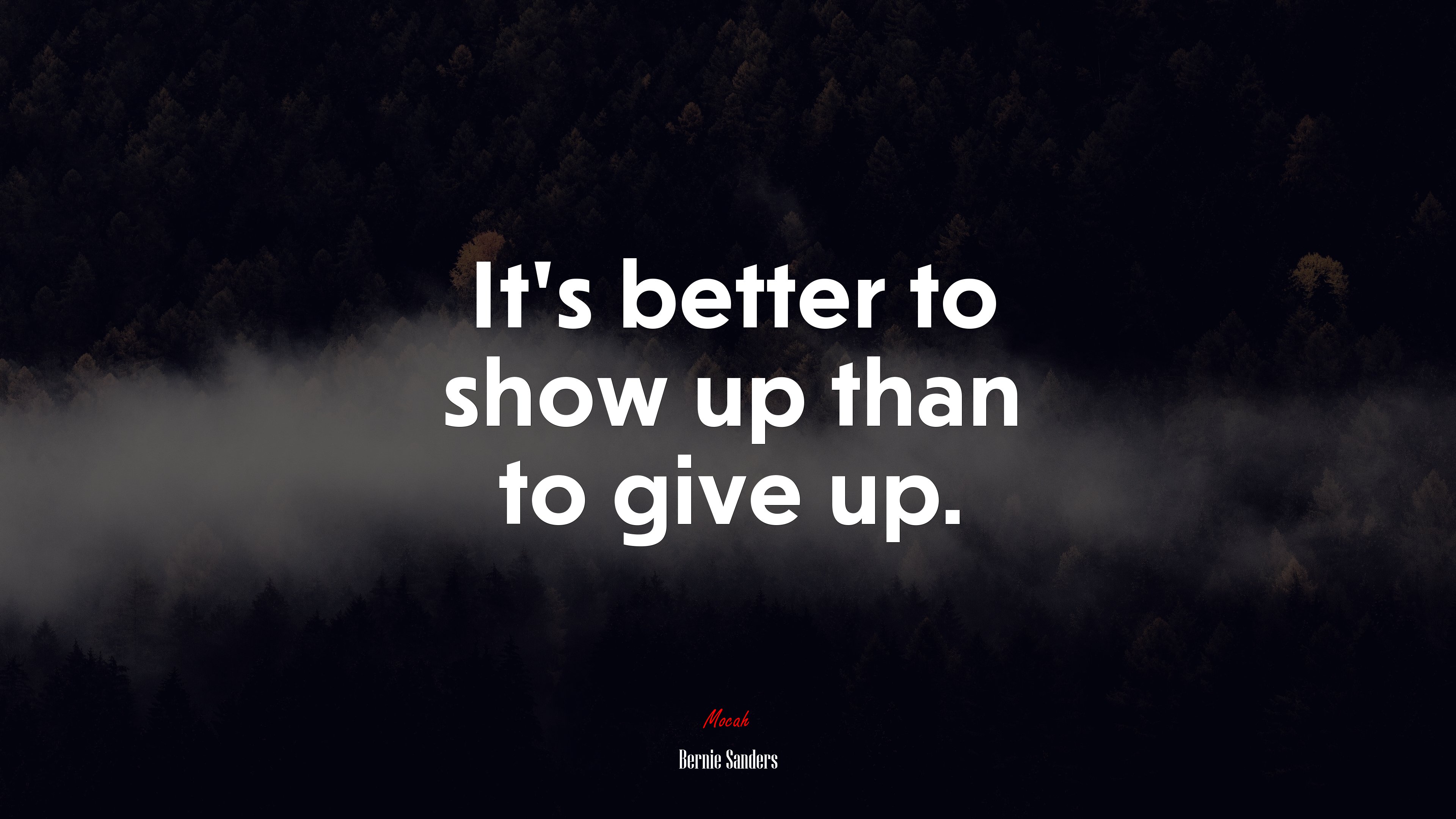 It’s better to show up than to give up. | Bernie Sanders quote HD Wallpaper