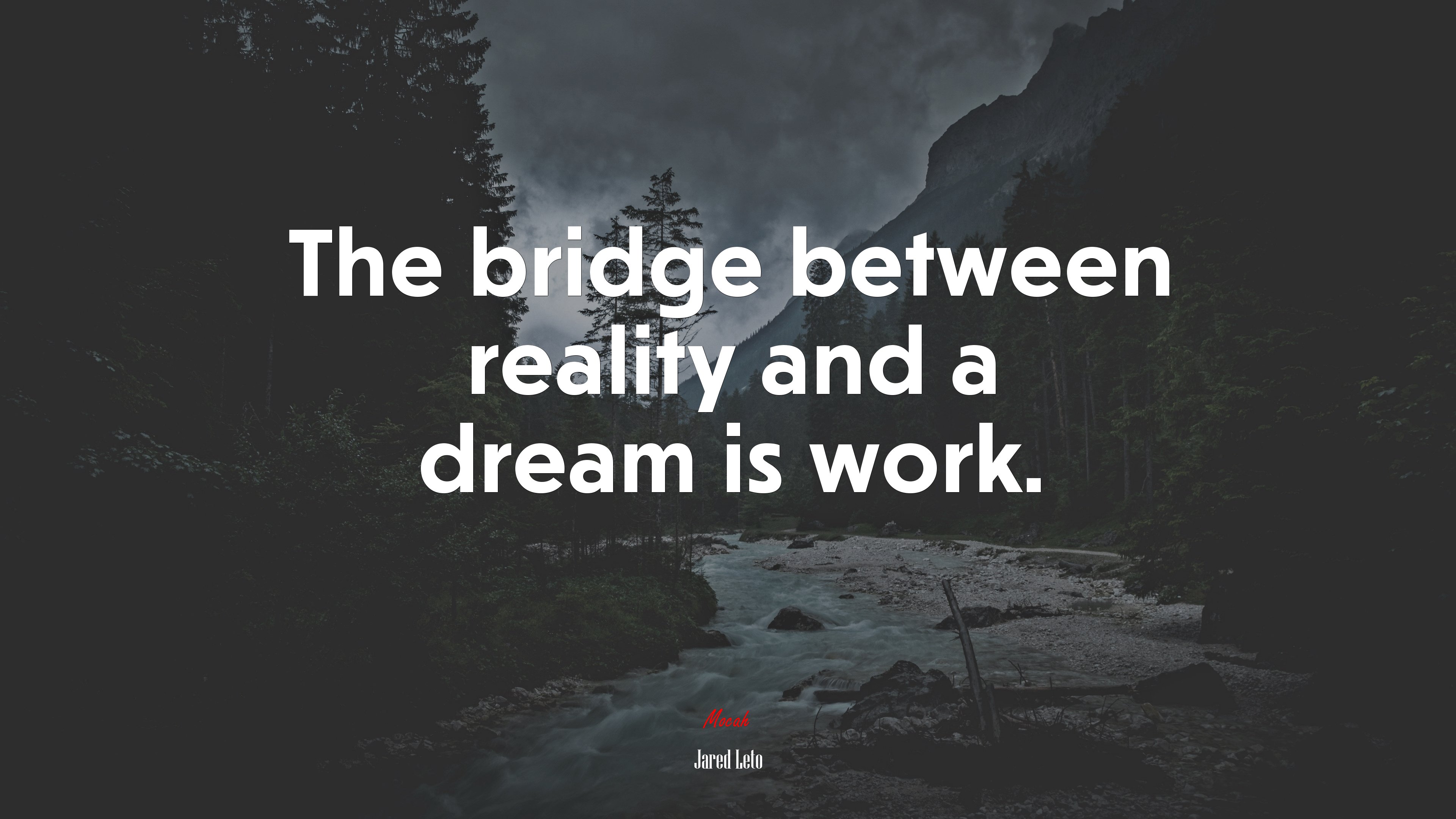 The bridge between reality and a dream is work. | Jared Leto quote HD Wallpaper